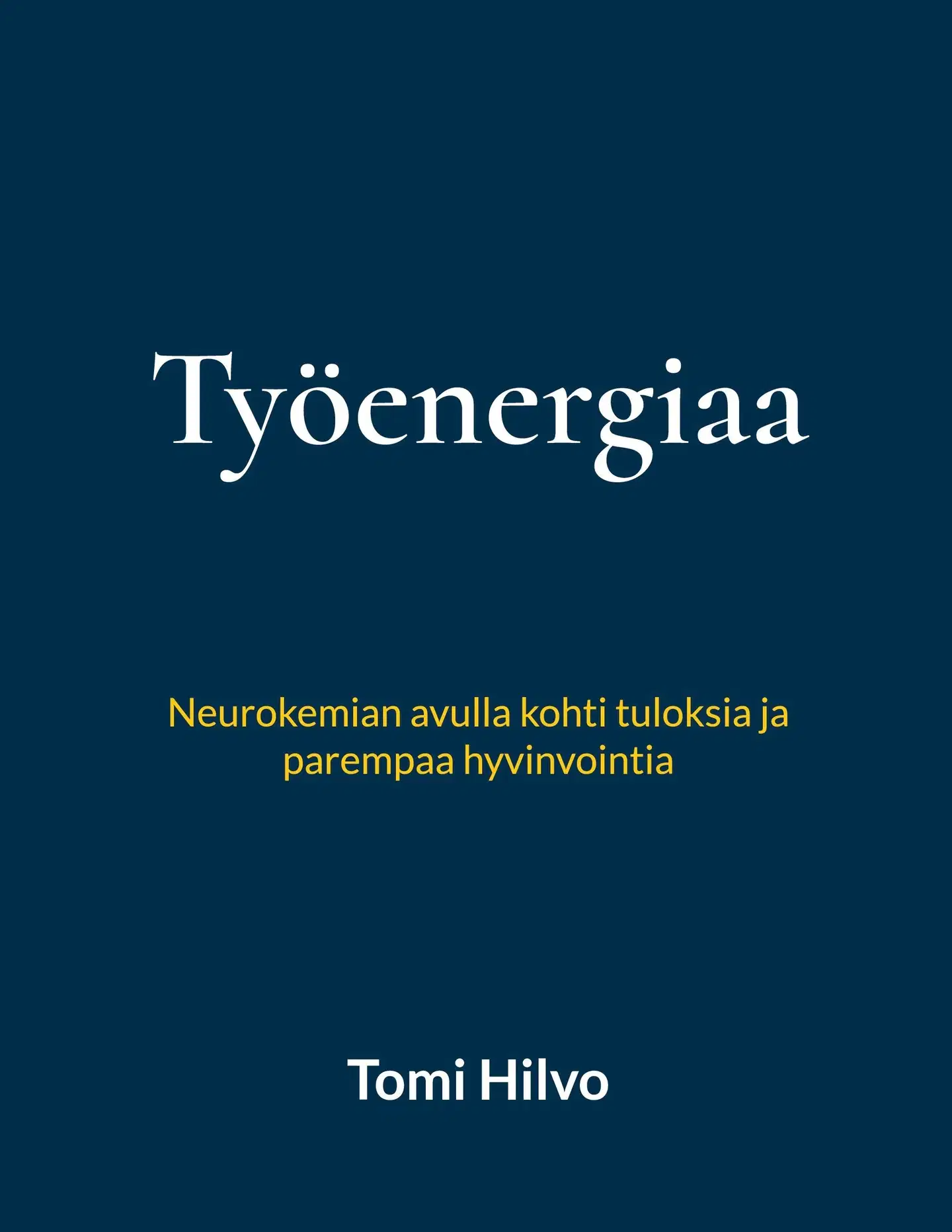Hilvo, Työenergiaa - Neurokemian avulla kohti tuloksia ja parempaa hyvinvointia