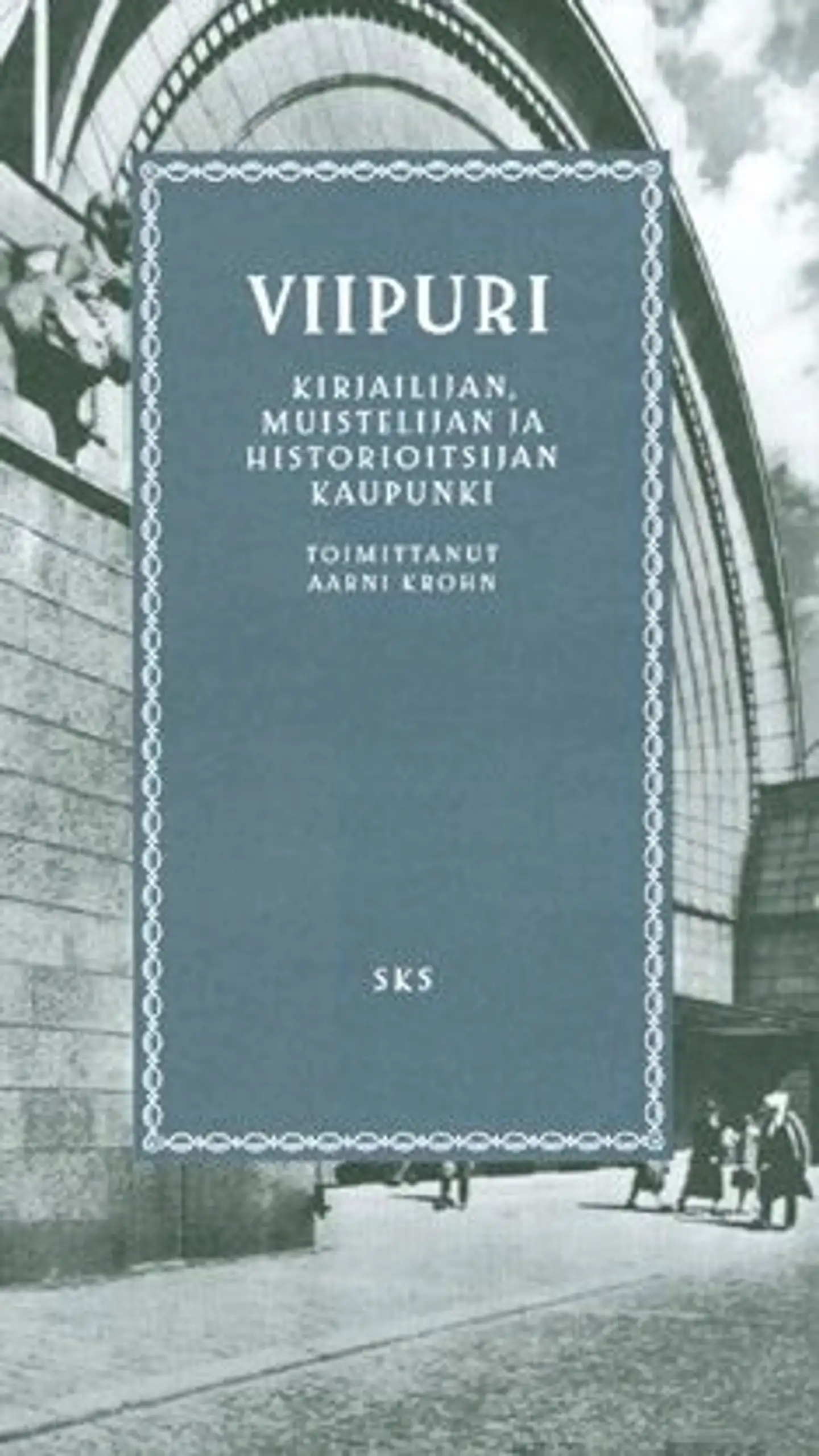 Viipuri - kirjailijan, muistelijan ja historioitsijan kaupunki