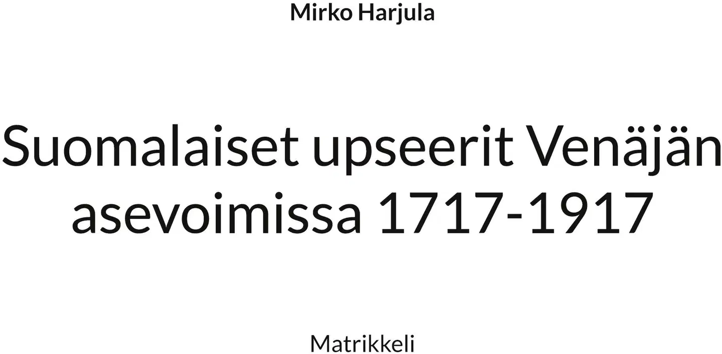 Harjula, Suomalaiset upseerit Venäjän asevoimissa 1717-1917 - Matrikkeli