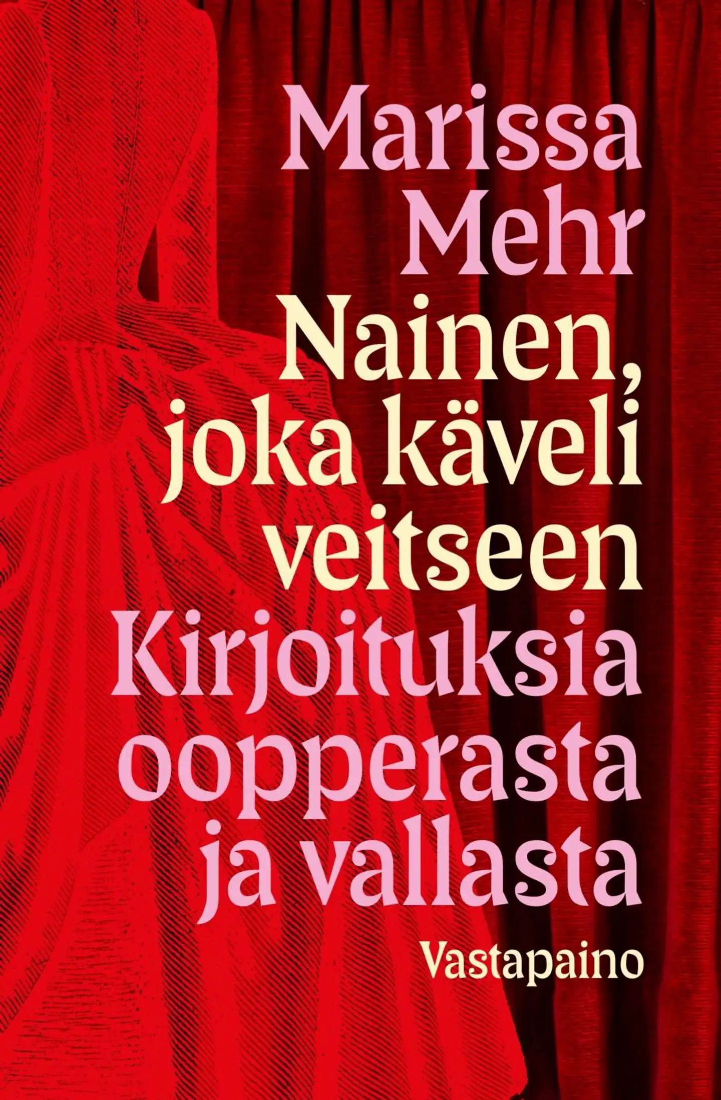 Mehr, Nainen, joka käveli veitseen - Kirjoituksia oopperasta ja vallasta