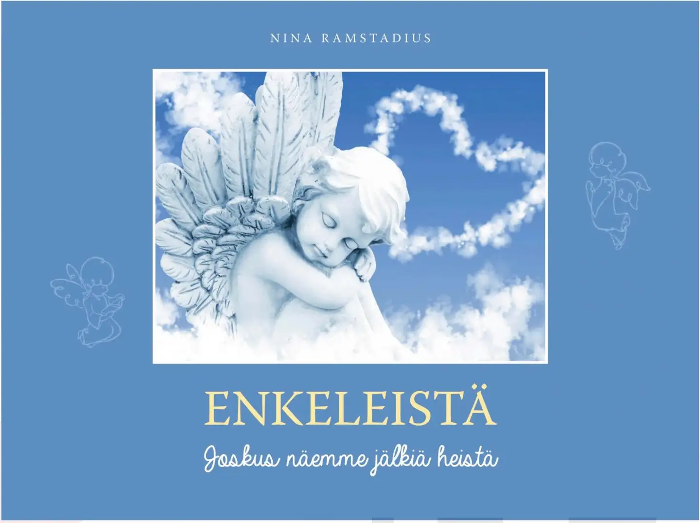 Ramstadius, Enkeleistä - Joskus näemme jälkiä heistä