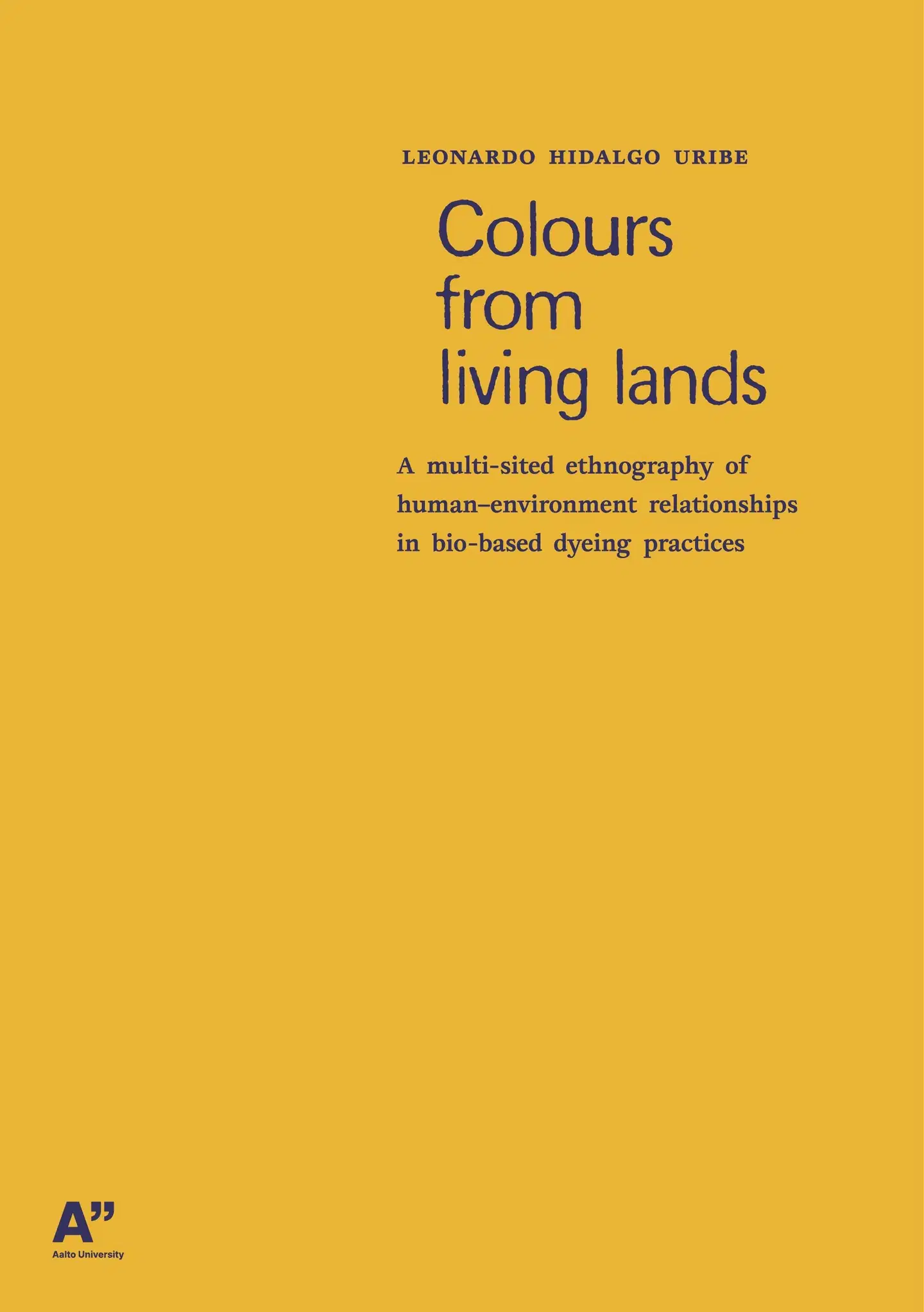 Hidalgo Uribe, Colours from living lands: A multi-sited ethnography of human–environment relationships in bio-based dyeing practices
