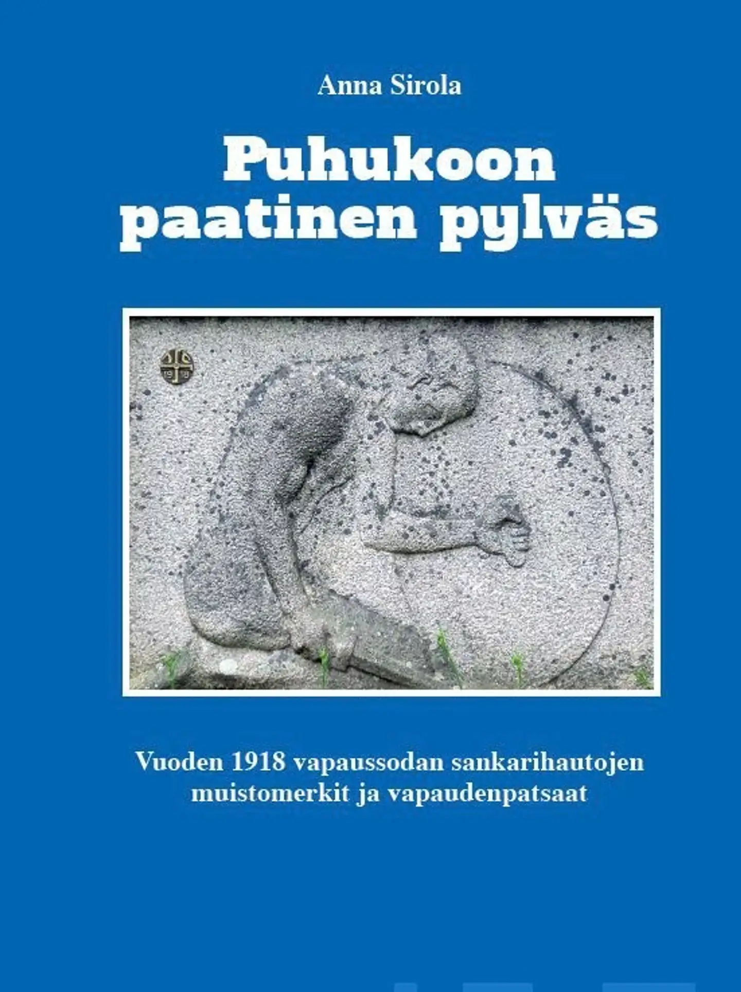 Sirola, Puhukoon paatinen pylväs - Vuoden 1918 vapaussodan sankarihautojen muistomerkit ja vapaudenpatsaat