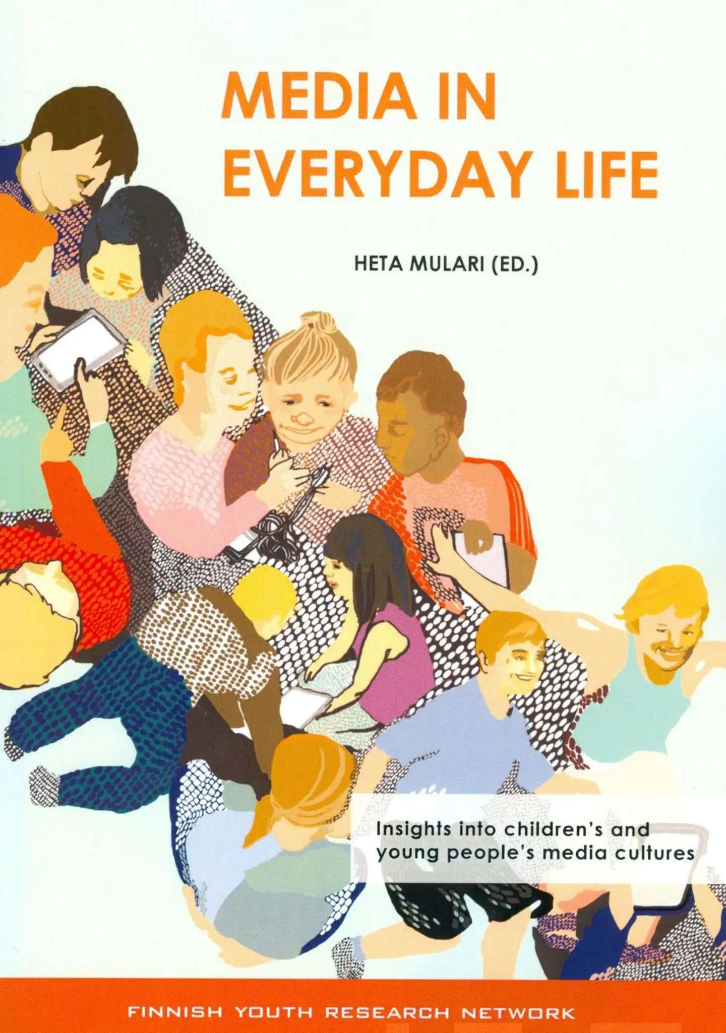 Media in everyday life: Insights into children’s and young people’s media cultures