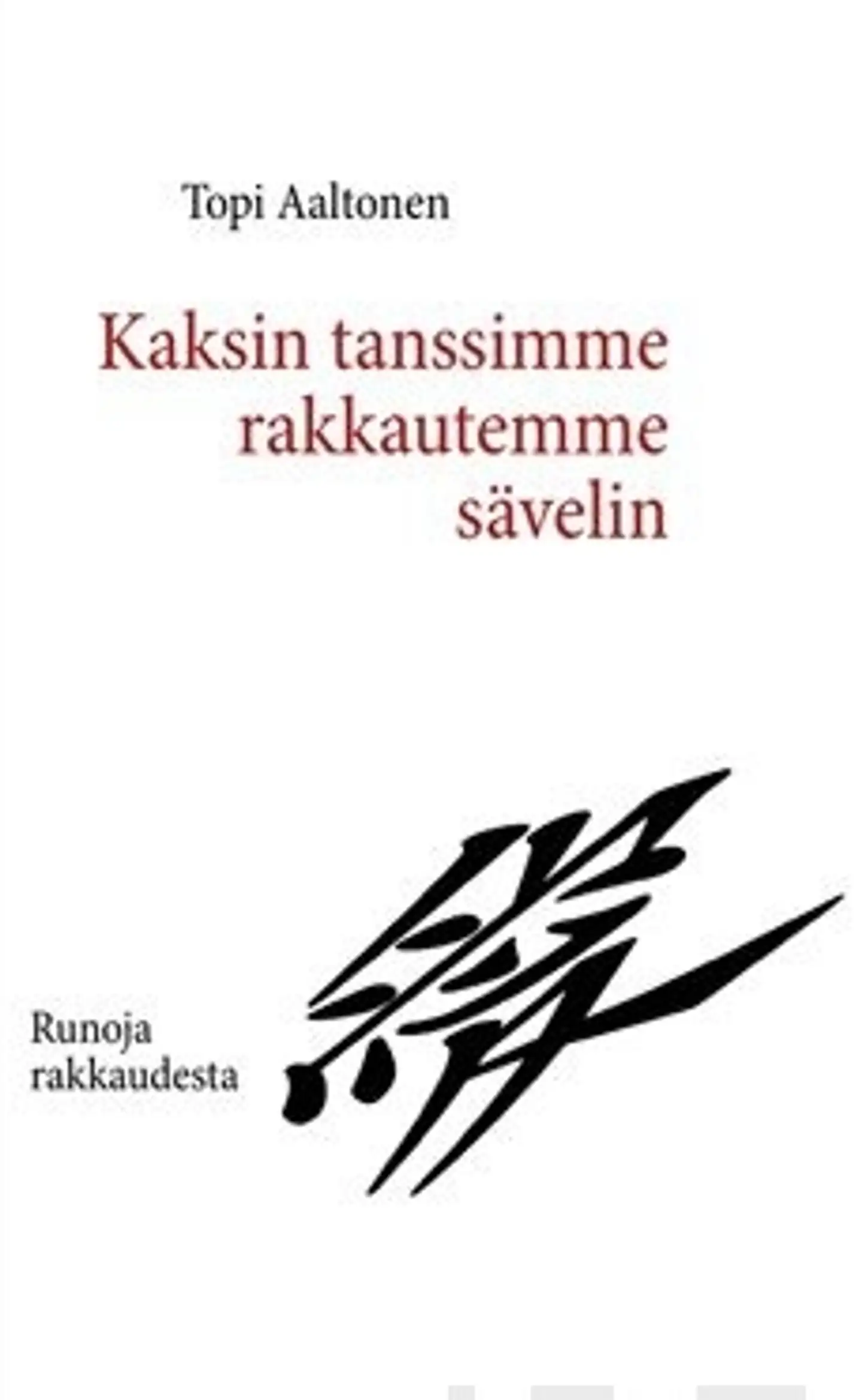 Aaltonen, Kaksin tanssimme rakkautemme sävelin - runoja rakkaudesta