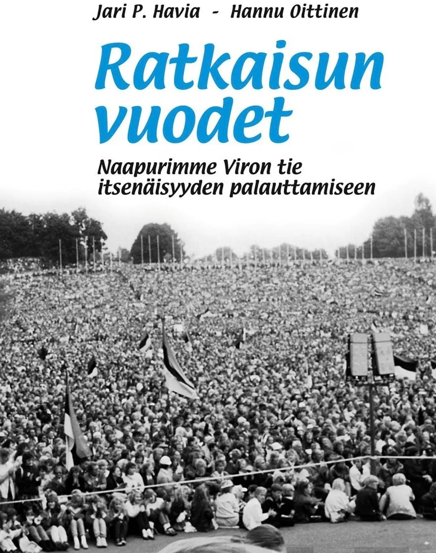 Havia, Ratkaisun vuodet - Naapurimme Viron tie itsenäisyyden palauttamiseen