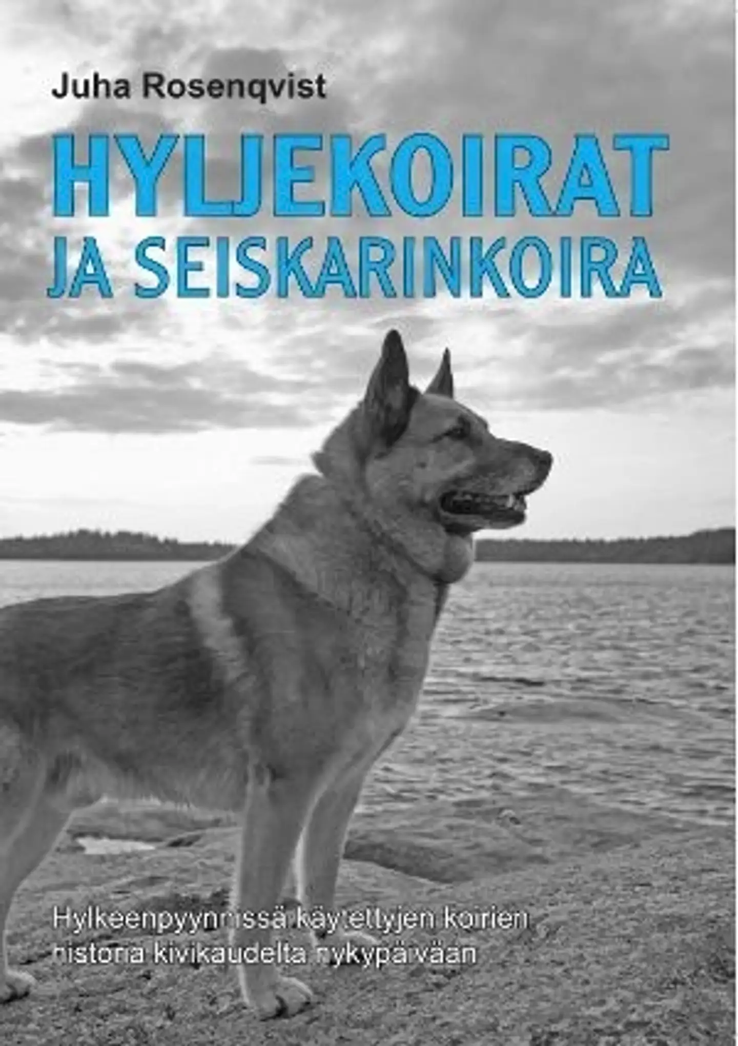 Rosenqvist, Hyljekoirat ja seiskarinkoira - Hylkeenpyynnissä käytettyjen koirien historia kivikaudelta nykypäivään