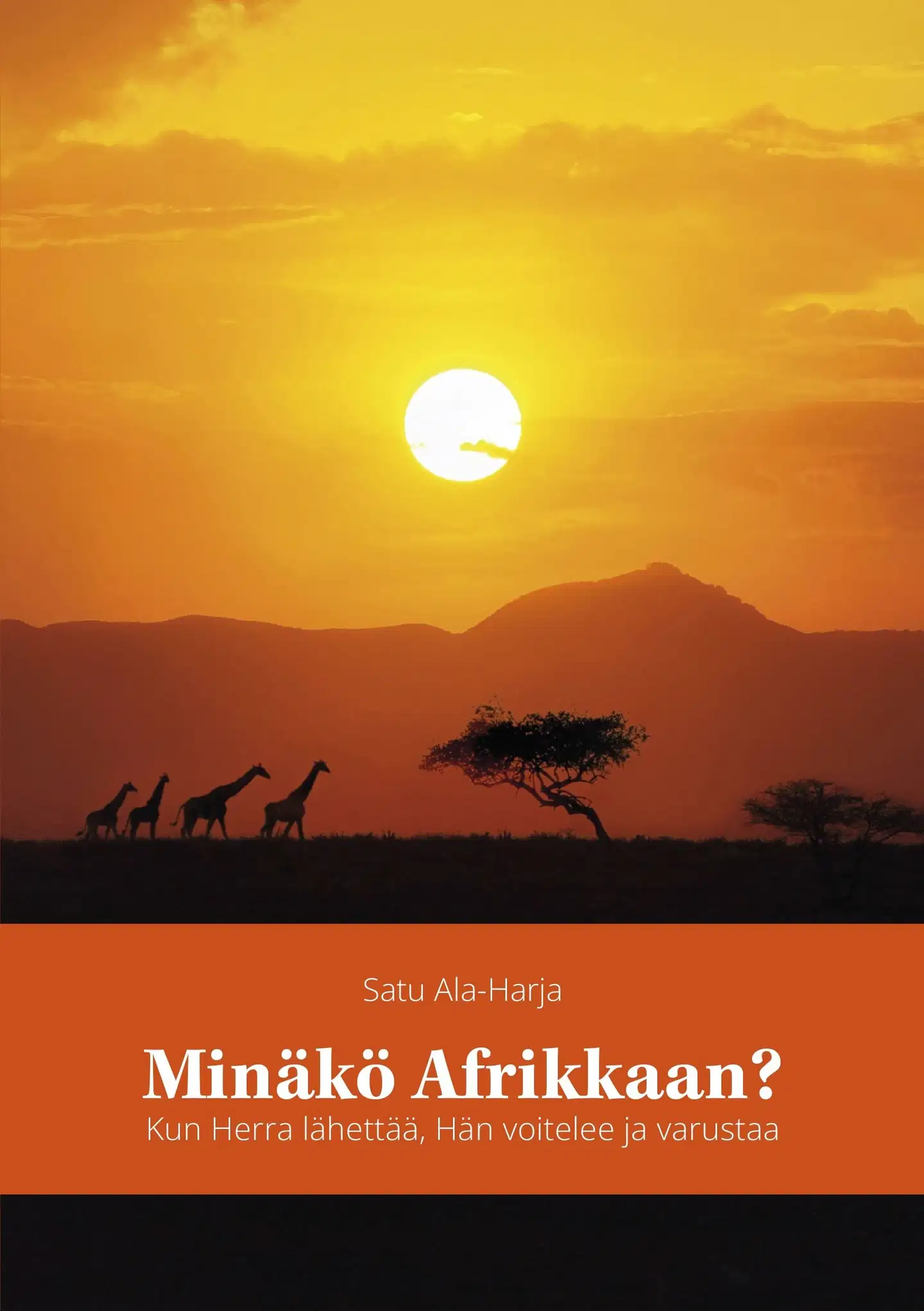 Ala-Harja, Minäkö Afrikkaan? - Kun Herra lähettää, Hän voitelee ja varustaa