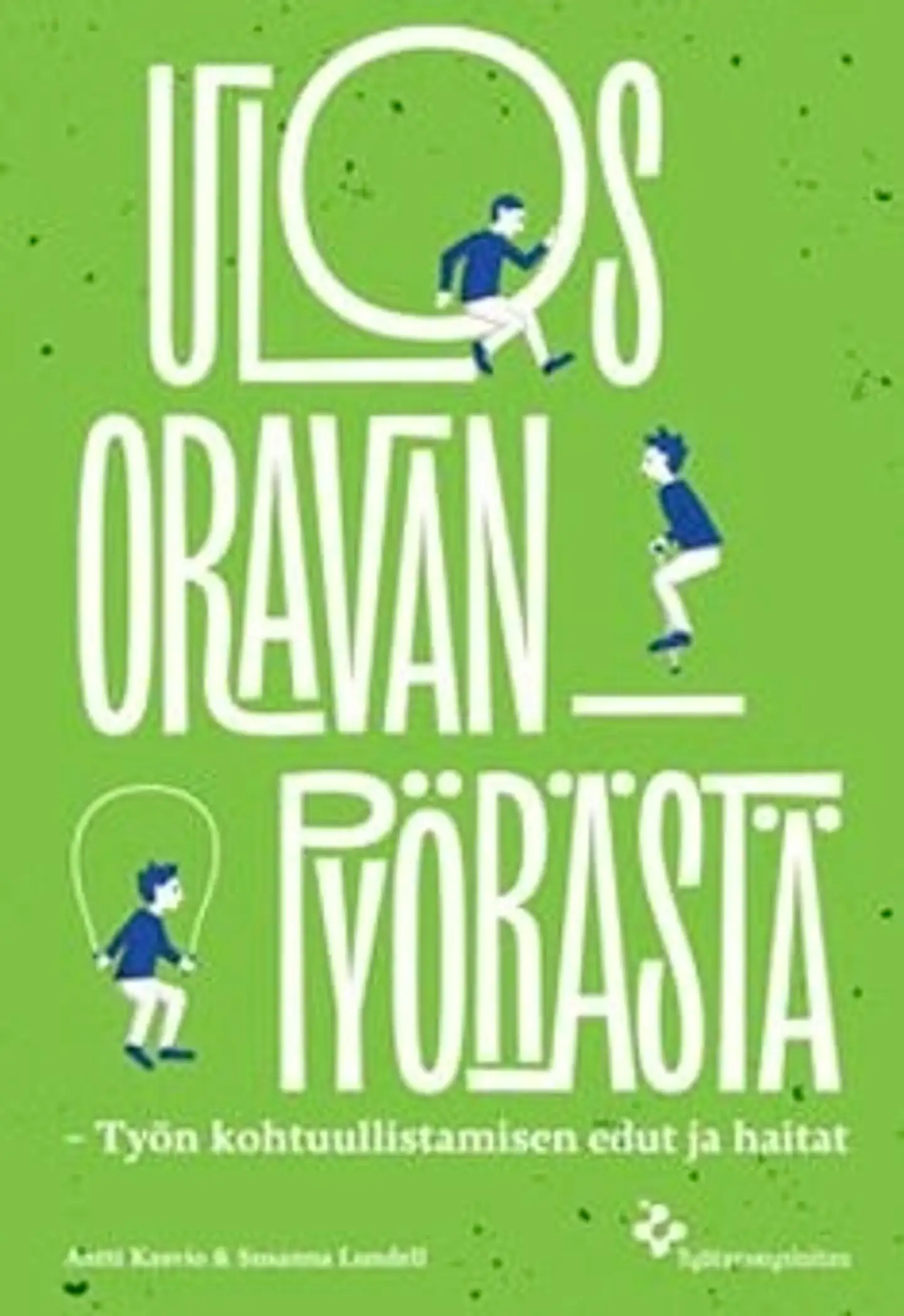 Kasvio, Ulos oravanpyörästä - Työn kohtuullistamisen edut ja haitat