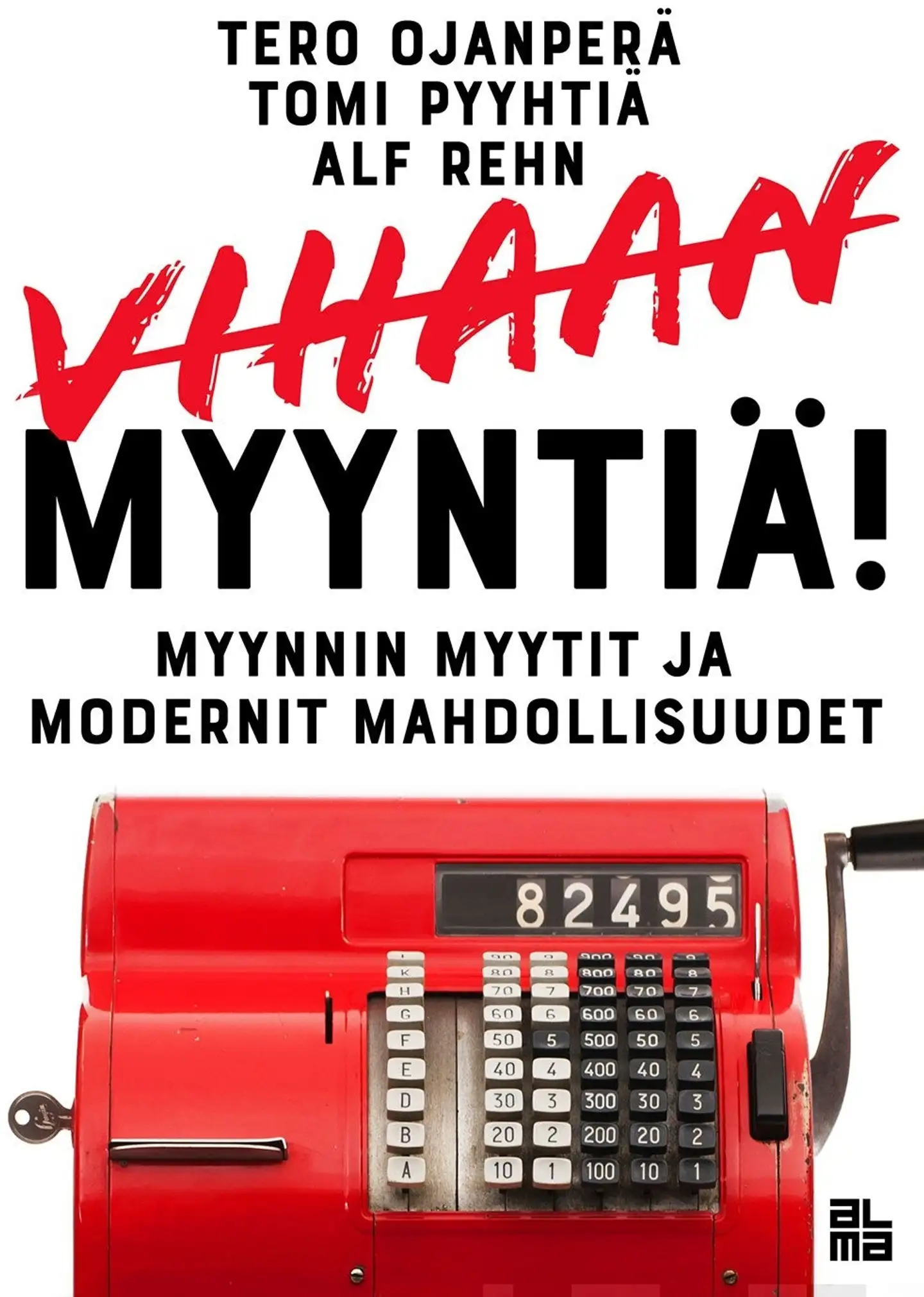 Ojanperä, Vihaan myyntiä! - Myynnin myytit ja modernit mahdollisuudet