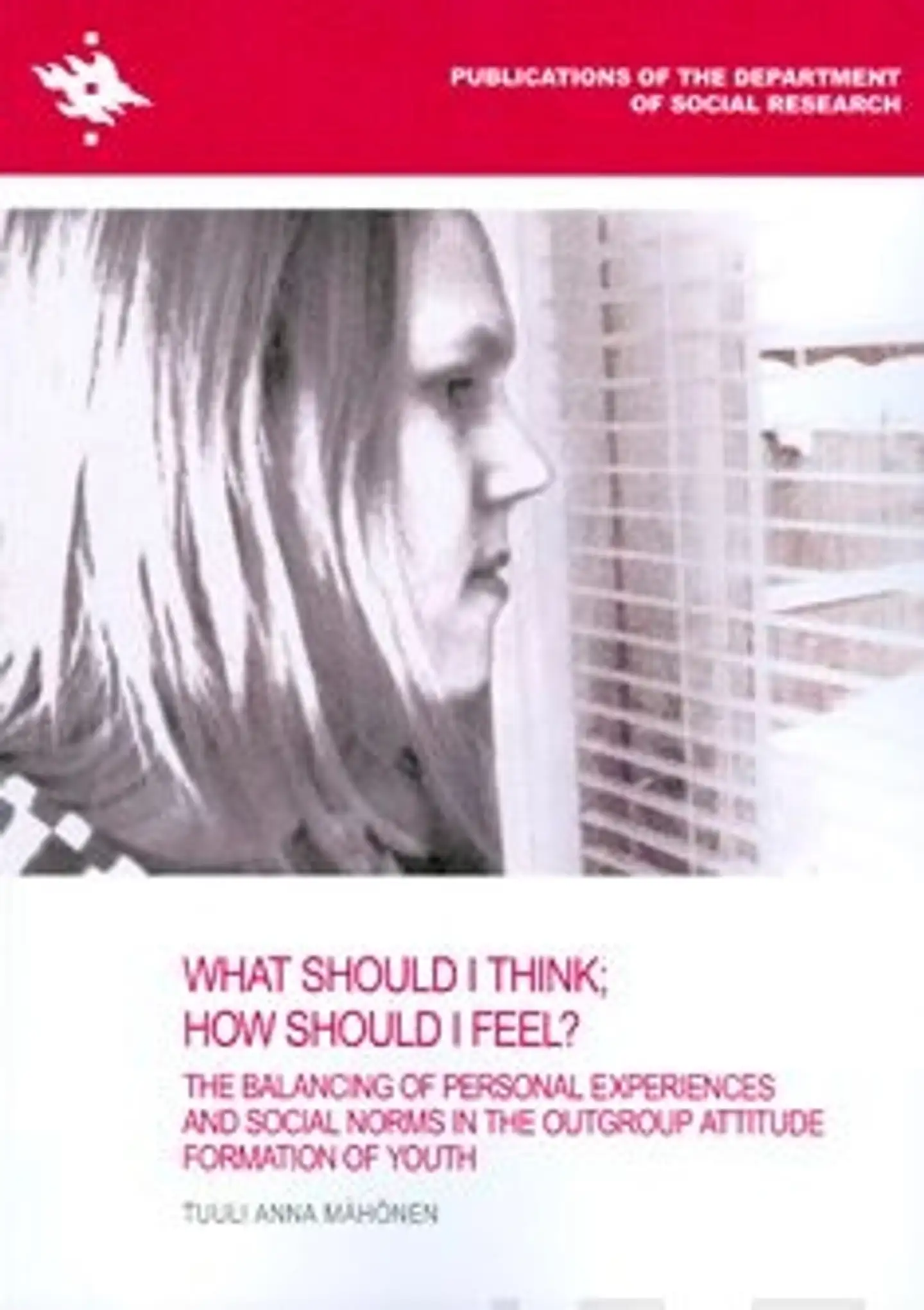 Mähönen, What should I think, how should I feel?mation of Youth - the balancing of personal experiencesand social norms in the outgroup attitude formation of youth
