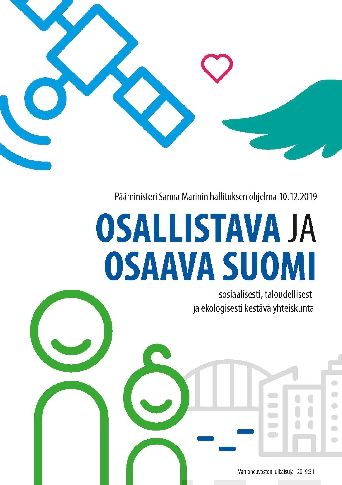 Pääministeri Sanna Marinin hallituksen ohjelma 10.12.2019 - Osallistava ja osaava Suomi: Sosiaalisesti, taloudellisesti ja ekologisesti kestävä yhteiskunta