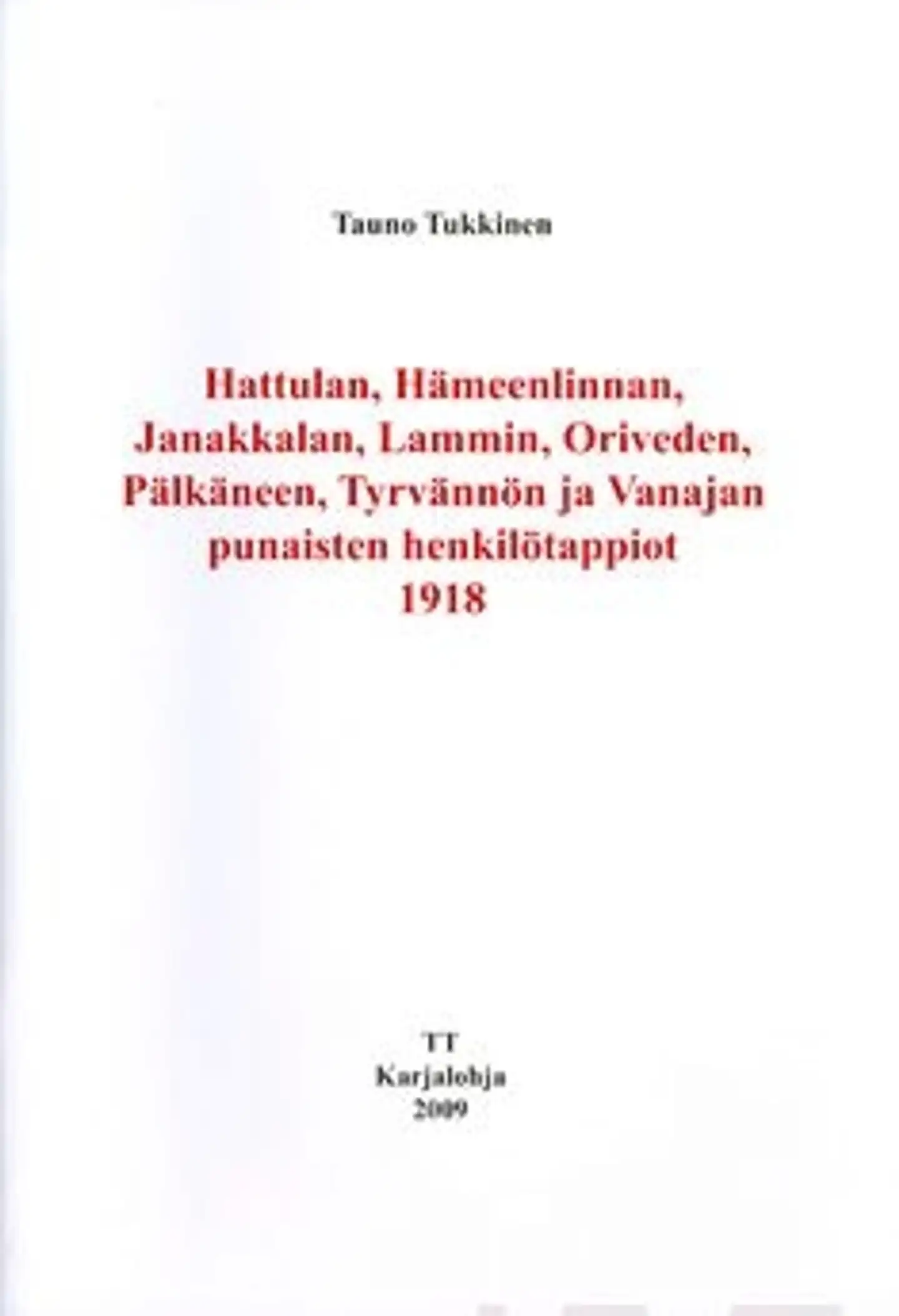 Tukkinen, Hattulan, Hämeenlinnan, Janakkalan, Lammin, Luopioisten, Oriveden, Pälkäneen, Tyrvännön ja Vanajan punaisten henkilötappiot 1918