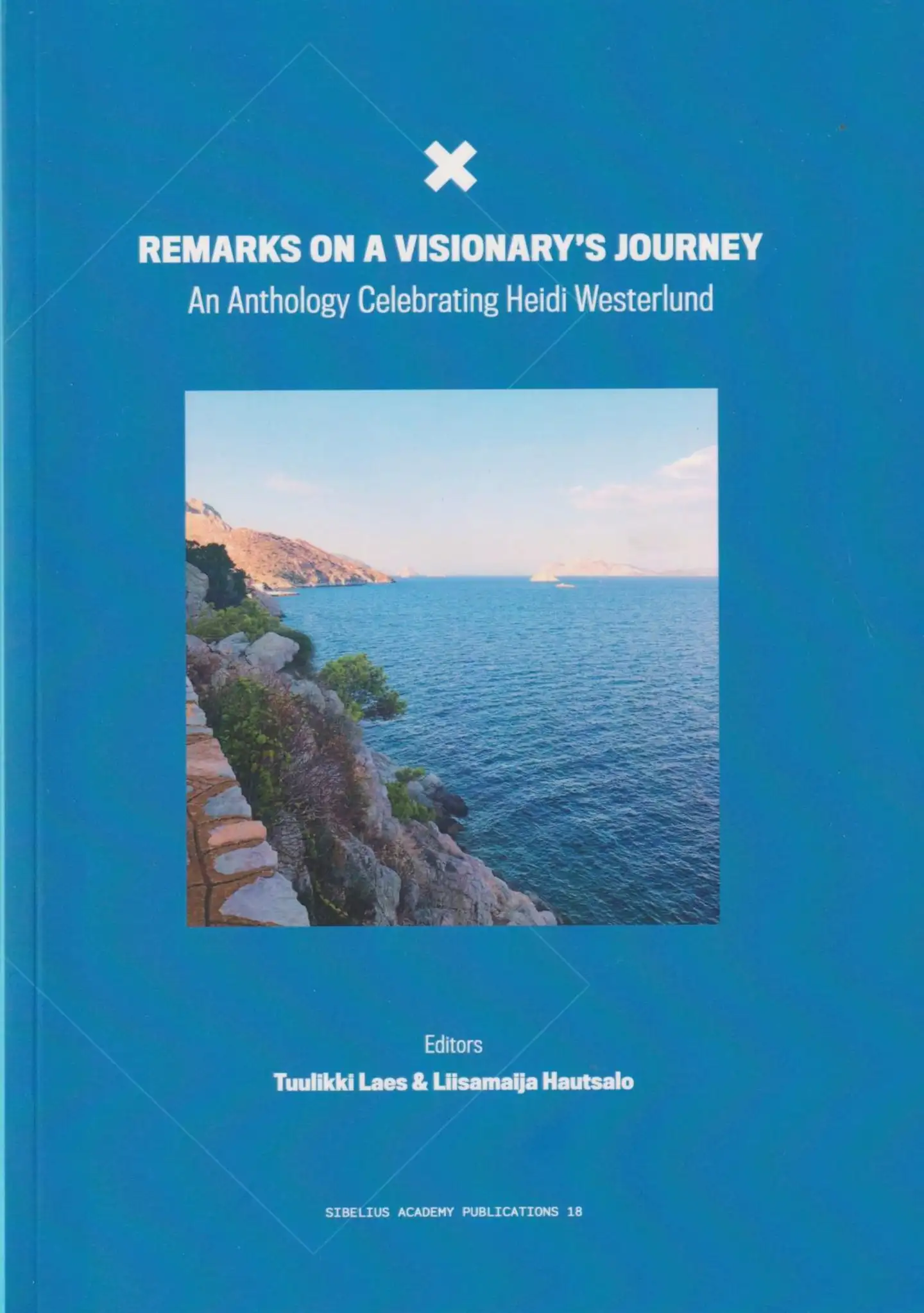 Remarks on a visionary's journey - An anthology celebrating Heidi Westerlund