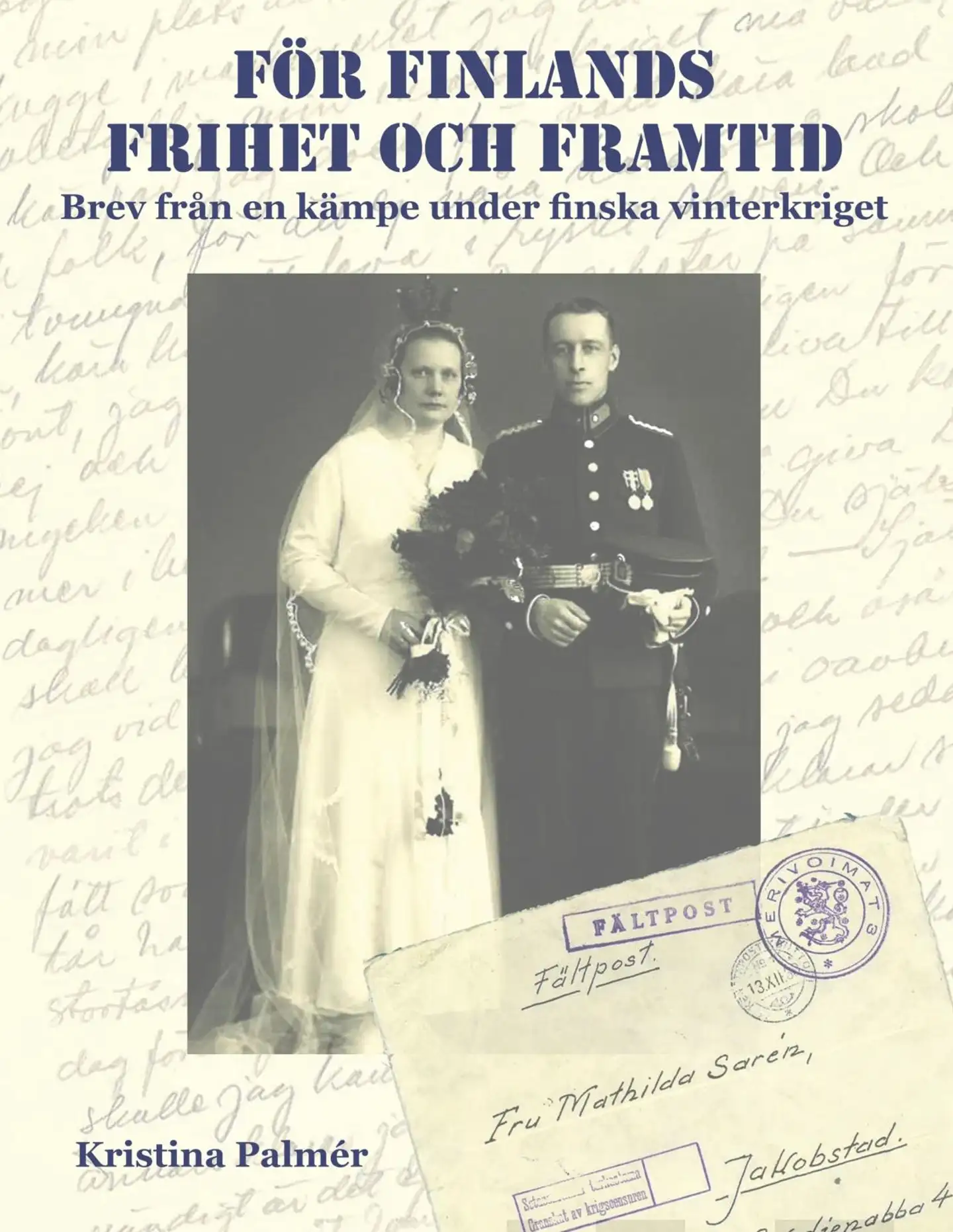 Palmér, För Finlands frihet och framtid - Brev från en kämpe under finska vinterkriget 1939-40