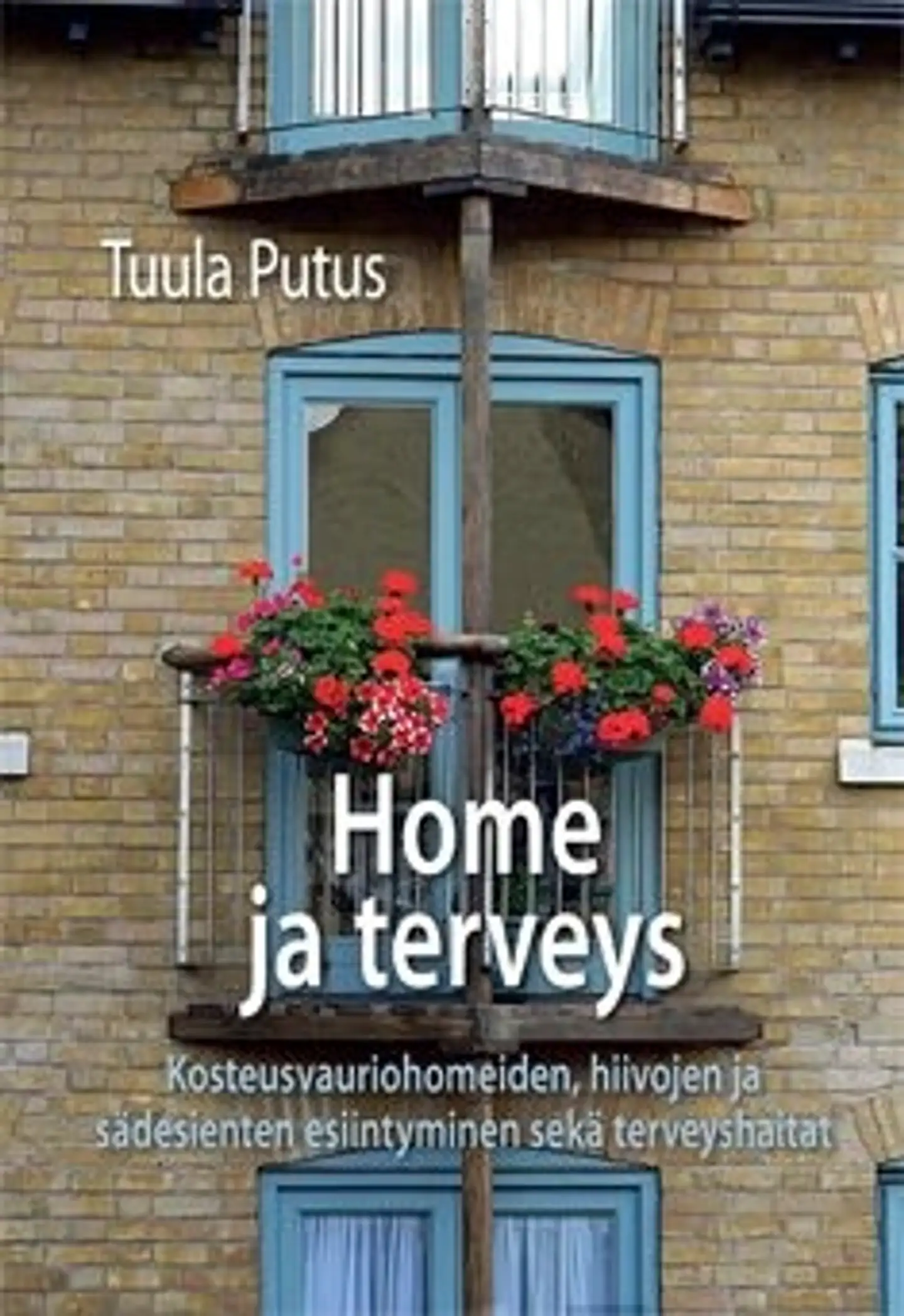 Putus, Home ja terveys - Kosteusvaurioiden, hiivojen ja sädesienten esiintyminen sekä terveyshaitat