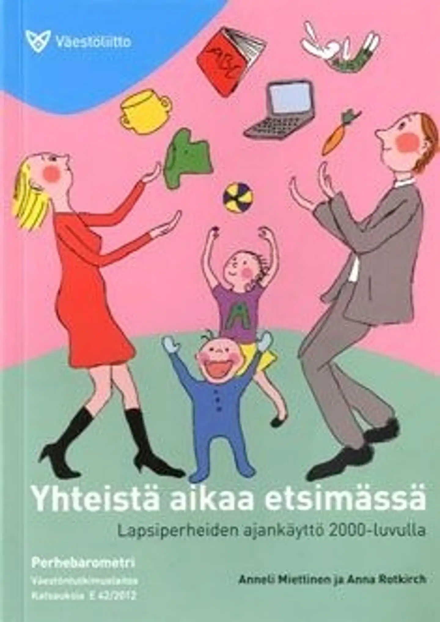 Miettinen, Perhebarometri 2011 - yhteistä aikaa etsimässä : lapsiperheiden ajankäyttö 2000-luvulla