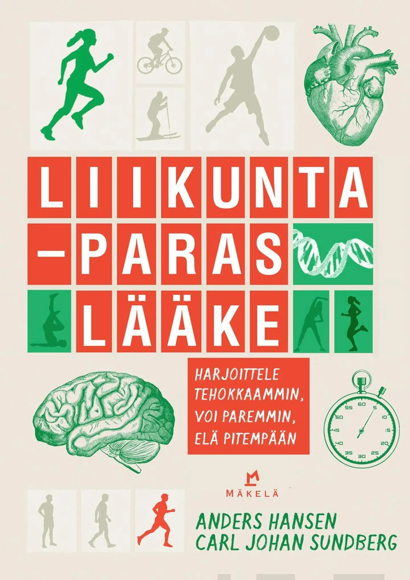 Hansen, Liikunta - paras lääke - Harjoittele tehokkaammin, voi paremmin, elä pitempään