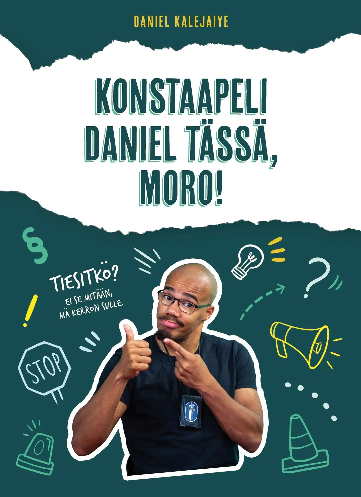 Kalejaiye, Konstaapeli Daniel tässä, moro!