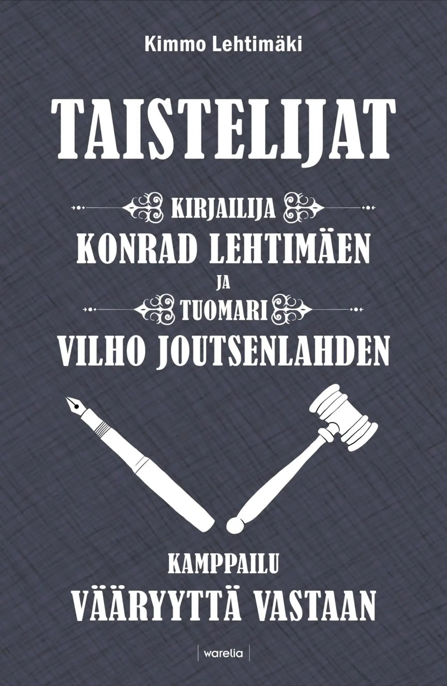 Lehtimäki, Taistelijat - Kirjailija Konrad Lehtimäen ja tuomari Vilho Joutsenlahden kamppailu vääryyttä vastaan