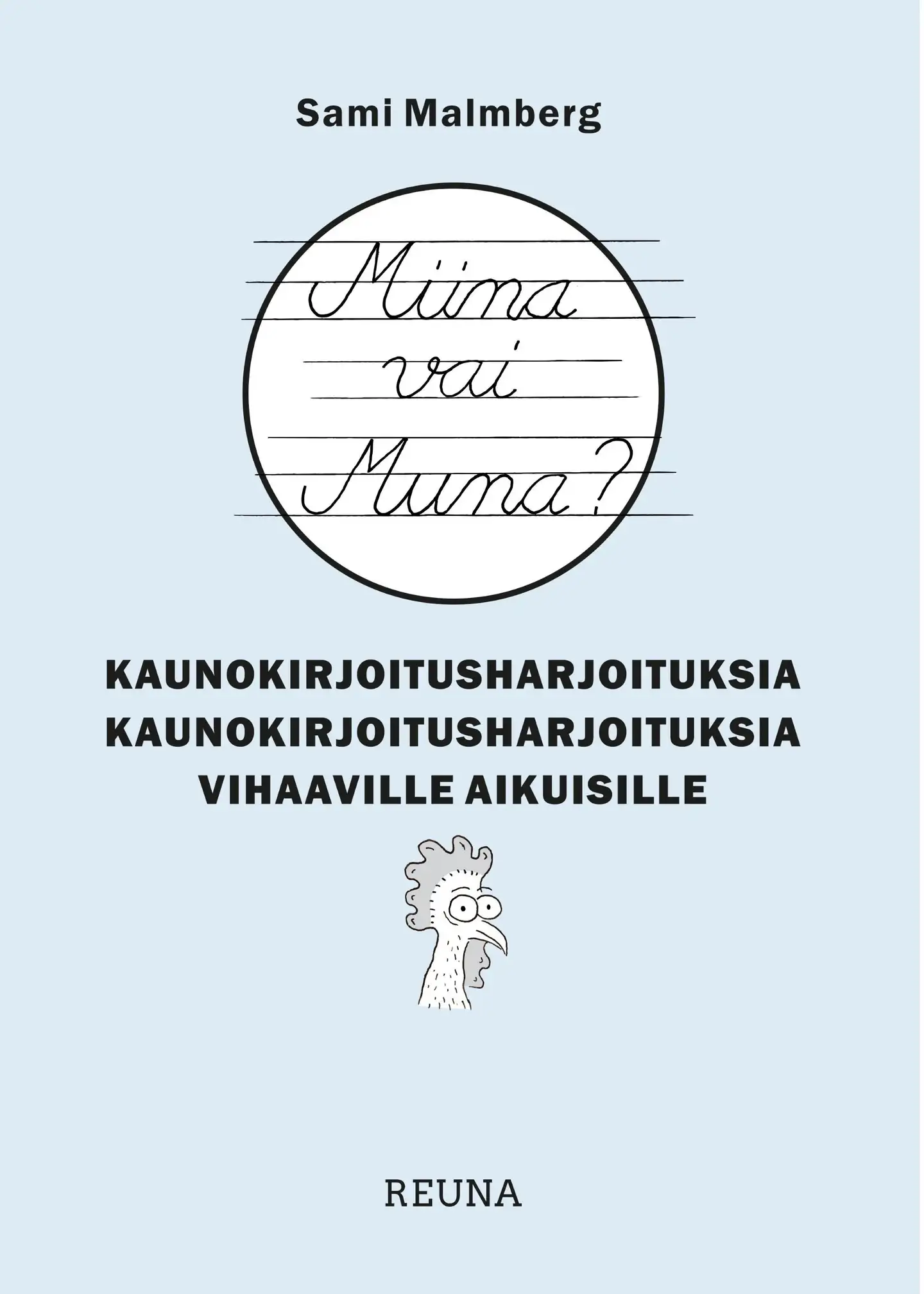 Malmberg, Miina vai Muna? - Kaunokirjoitusharjoituksia kaunokirjoitusharjoituksia vihaaville aikuisille
