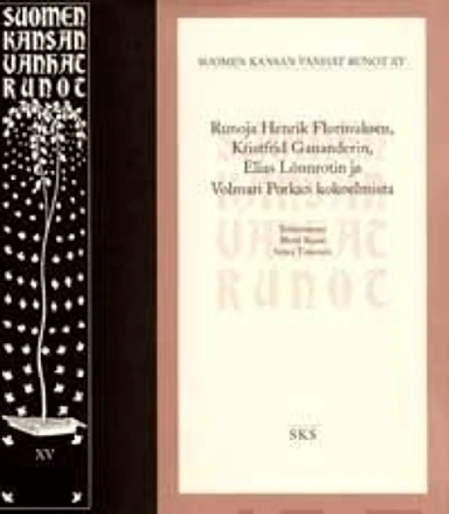 Suomen kansan vanhat runot 15 - runoja Henrik Florinuksen, Kristfrid Gananderin, Elias Lönnrotin ja Volmari Porkan kokoelmista