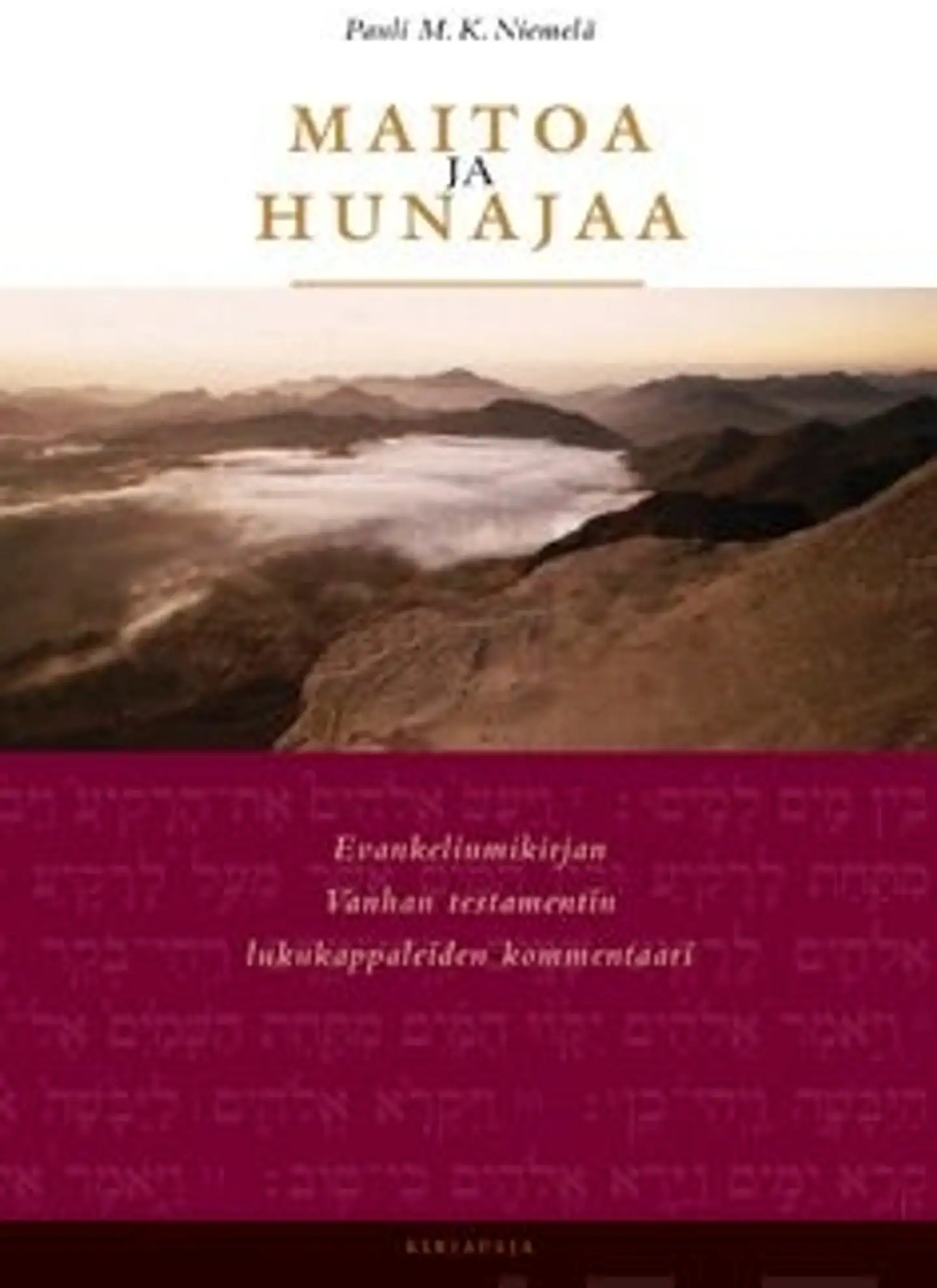 Niemelä, Maitoa ja hunajaa - Evankeliumikirjan Vanhan testamentin lukukappaleiden kommentaari (1. vuosikerta)