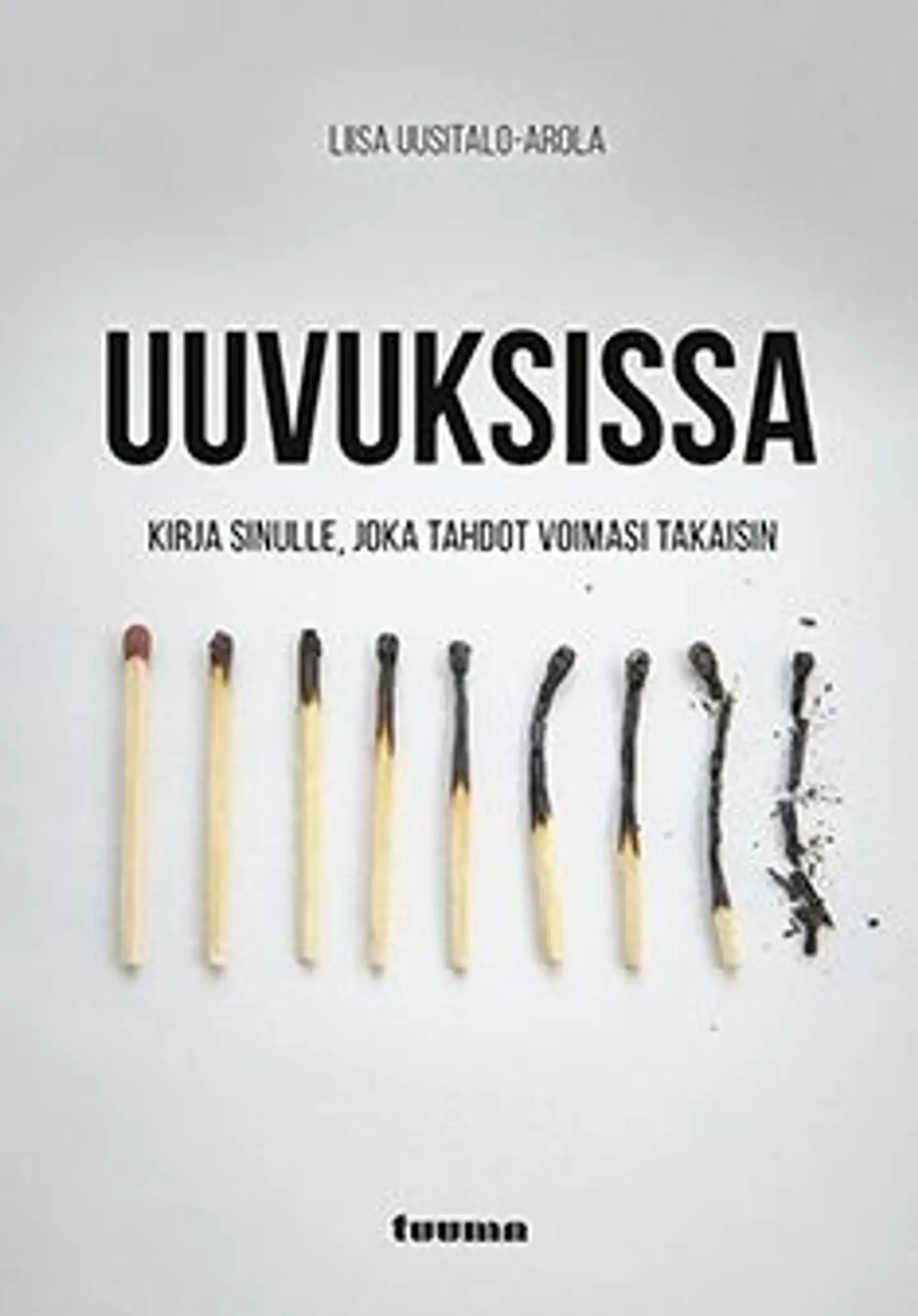 Uusitalo-Arola, Uuvuksissa - Kirja sinulle, joka tahdot voimasi takaisin