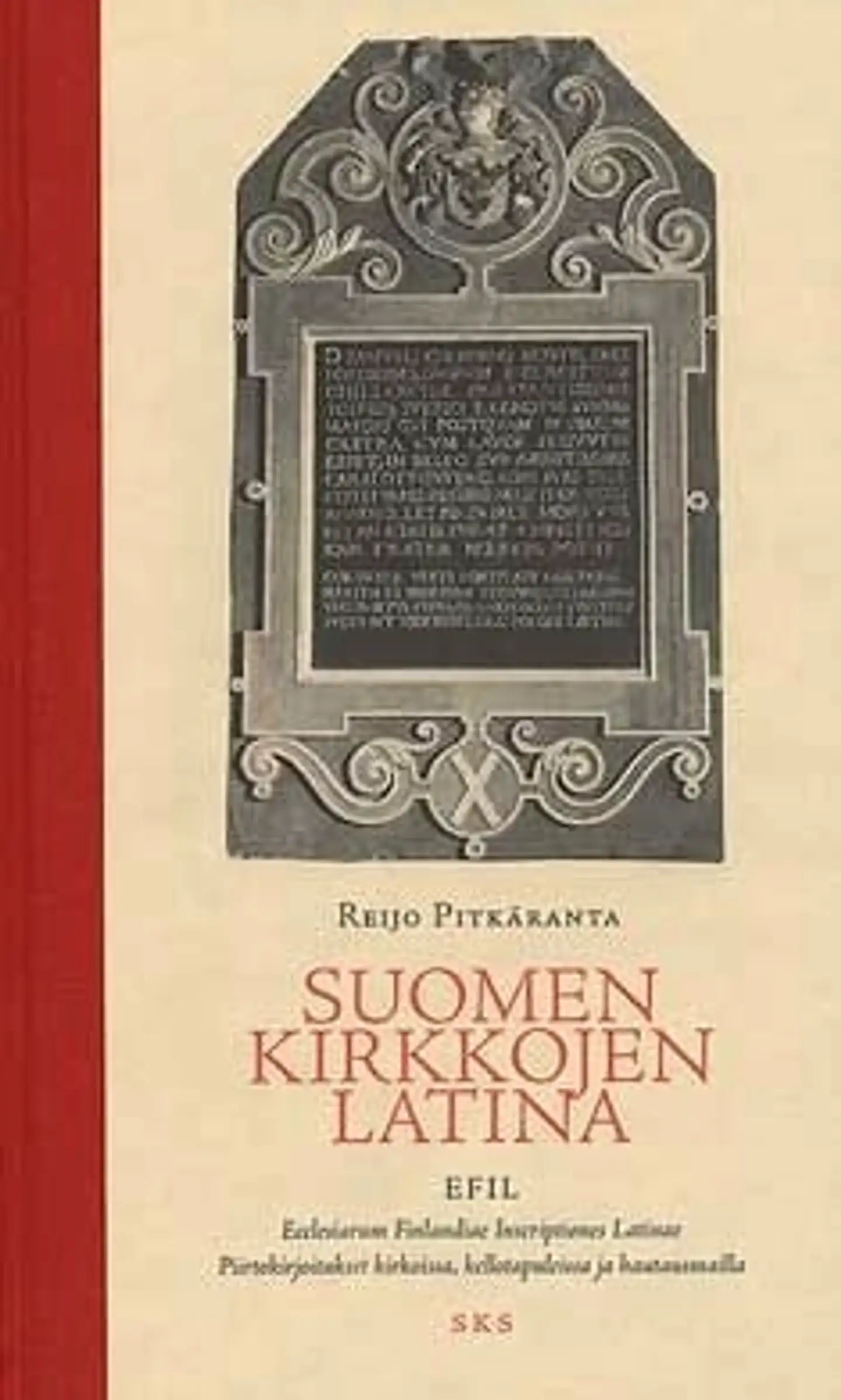 Suomen kirkkojen latina - EFIL - ecclesiarum Finlandiae inscriptiones latinae : piirtokirjoitukset kirkoissa kellotapuleissa ja hautaismailla