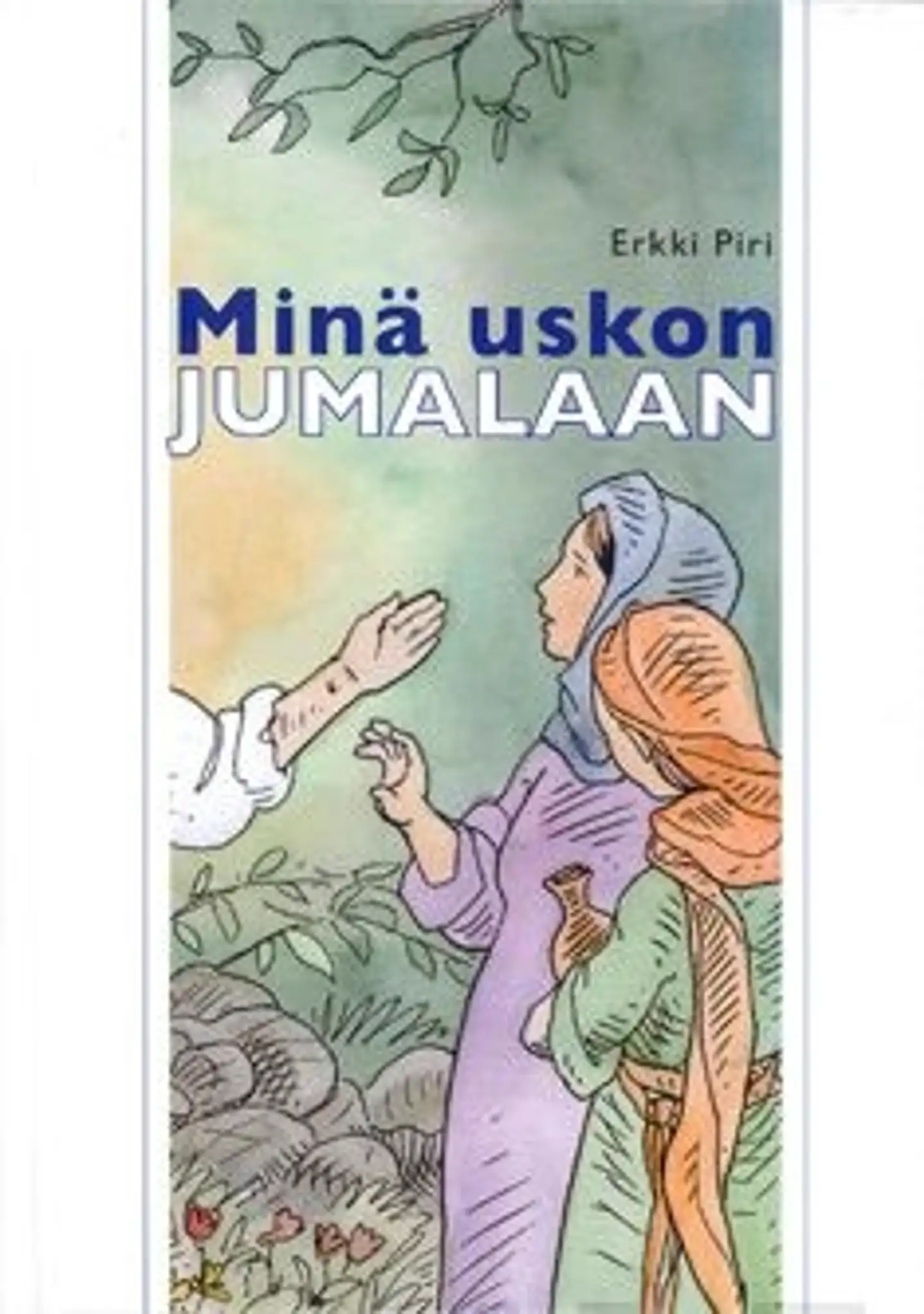Piri, Minä uskon Jumalaan
