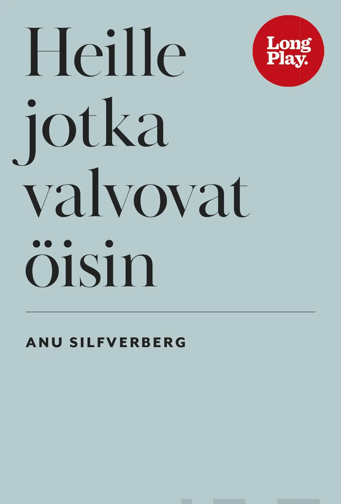 Silfverberg Anu, Heille jotka valvovat öisin