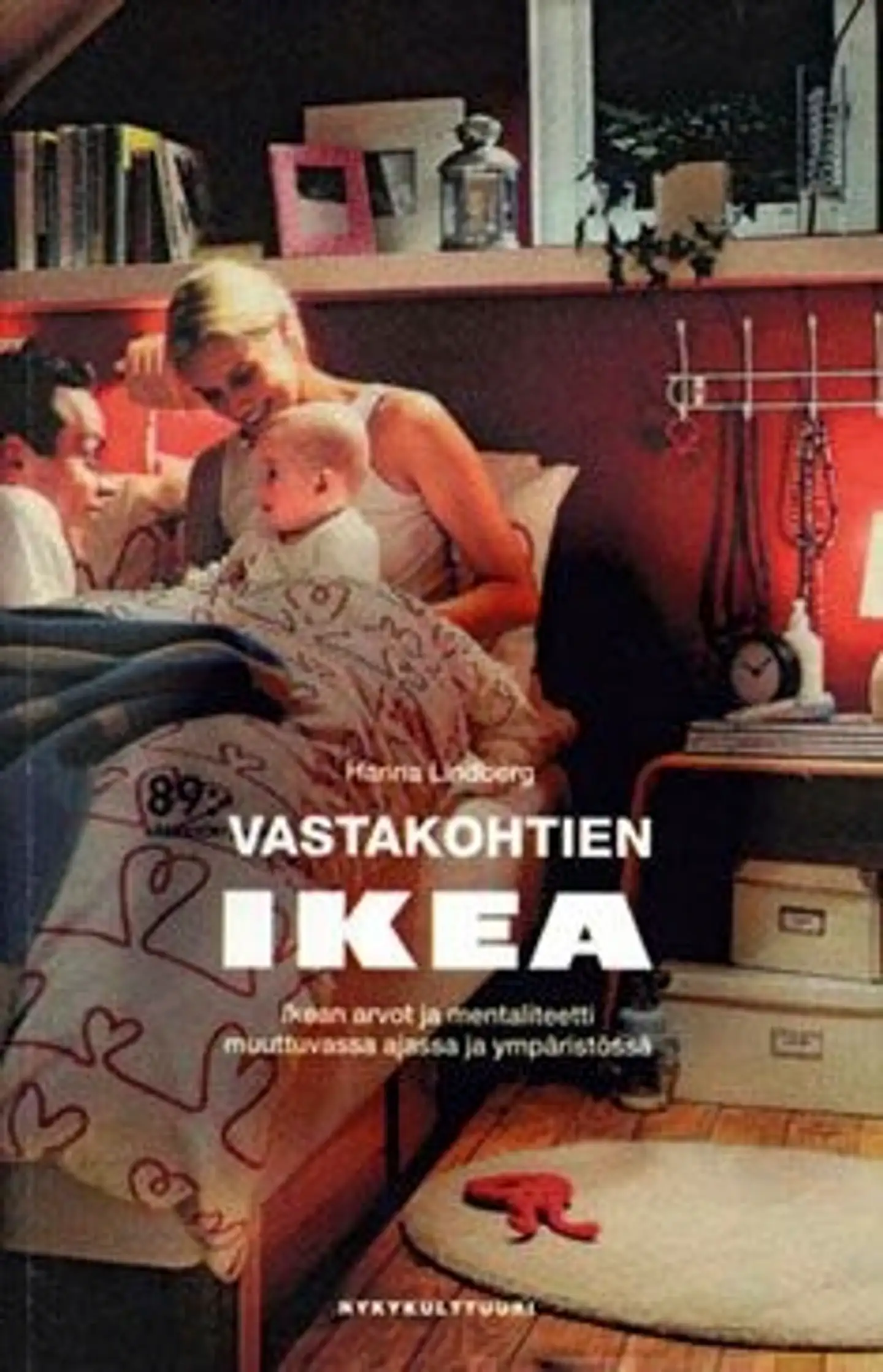 Lindberg, Vastakohtien Ikea - Ikean arvot ja mentaliteetti muuttuvassa ajassa ja ympäristössä