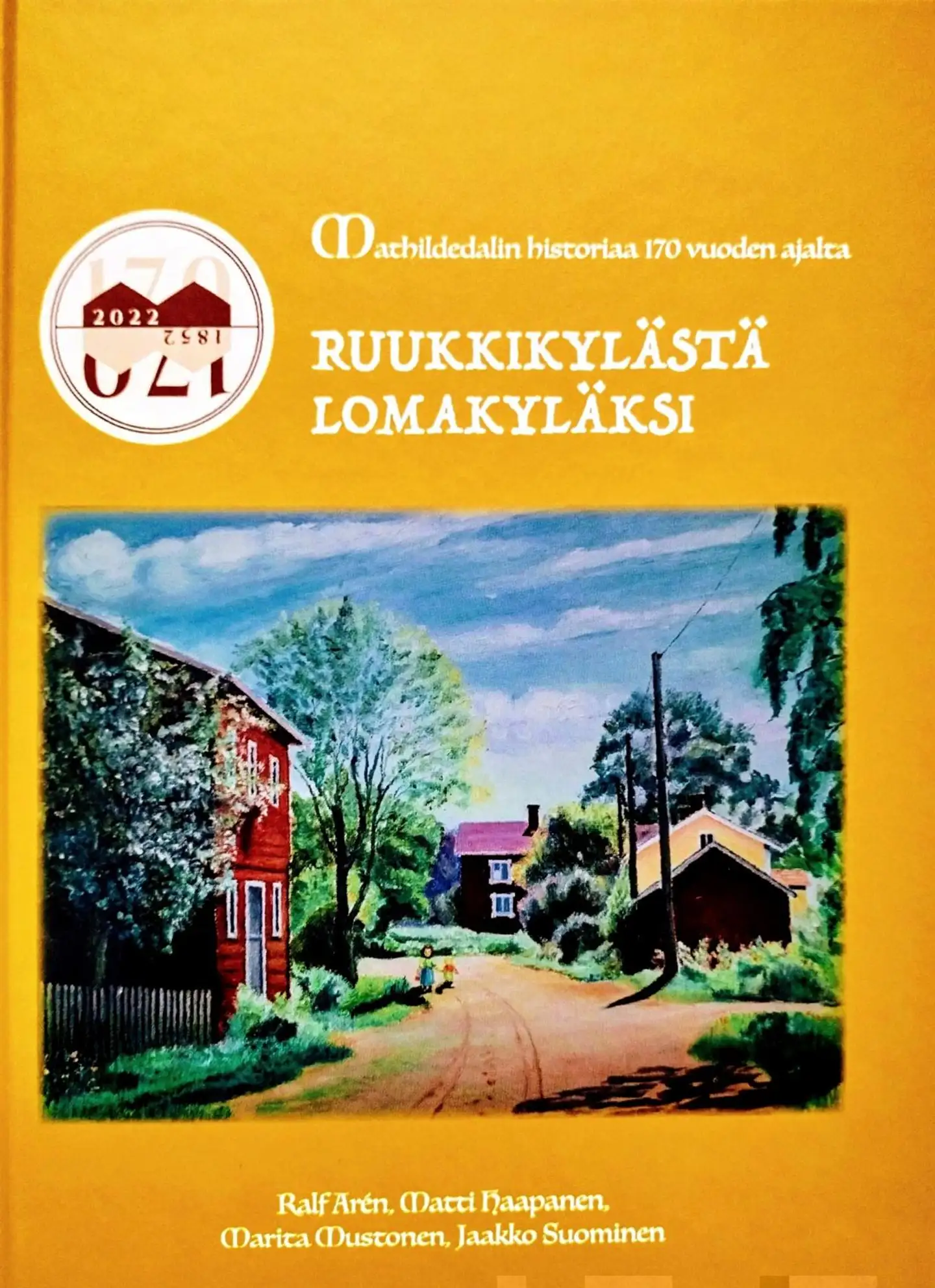 Arén, Ruukkikylästä lomakyläksi - Mathildedalin historiaa 170 vuoden ajalta