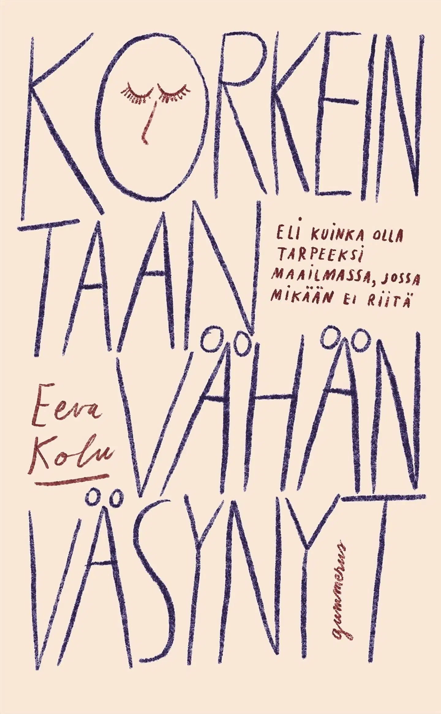 Kolu, Korkeintaan vähän väsynyt - Eli kuinka olla tarpeeksi maailmassa, jossa mikään ei riitä