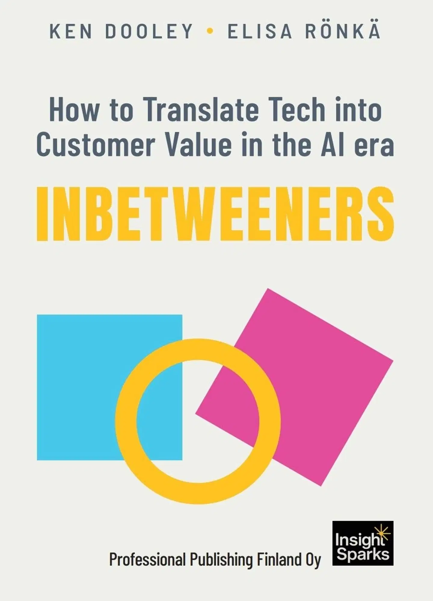 Dooley, How to Translate Tech into Customer Value in the AI Era. INBETWEENERS