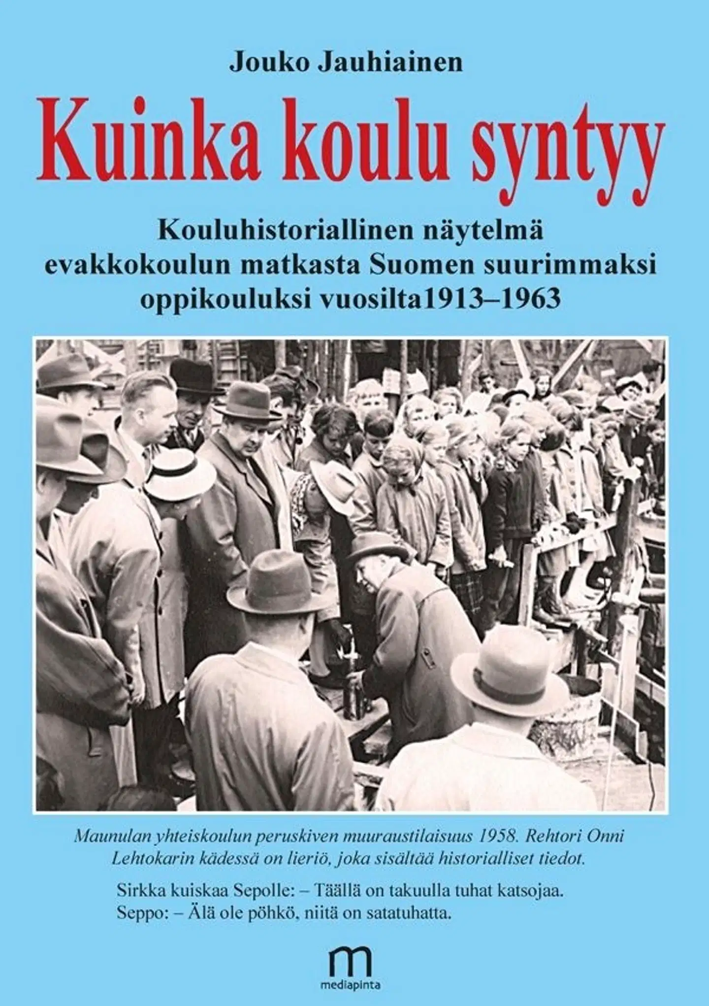 Jauhiainen, Kuinka koulu syntyy