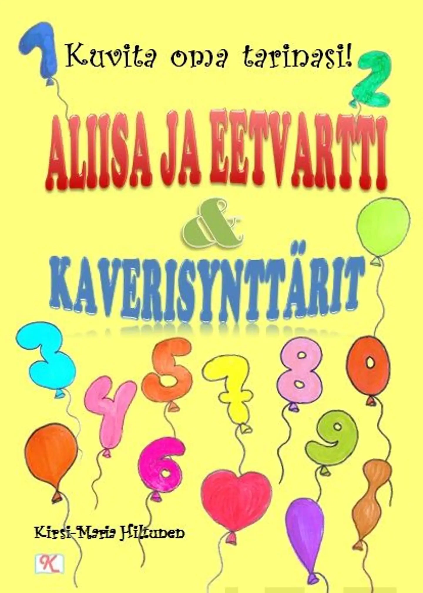 Hiltunen, Aliisa ja Eetvartti & kaverisynttärit - Kuvita oma tarinasi!