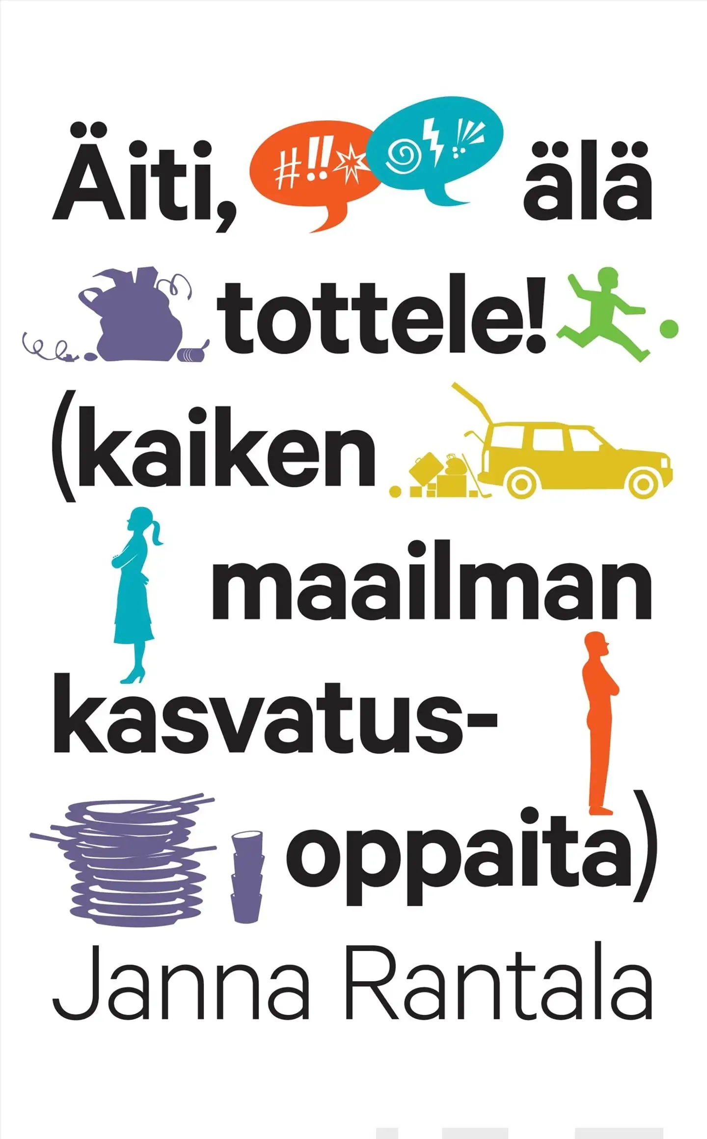 Rantala, Äiti, älä tottele! - (kaiken maailman kasvatusoppaita)