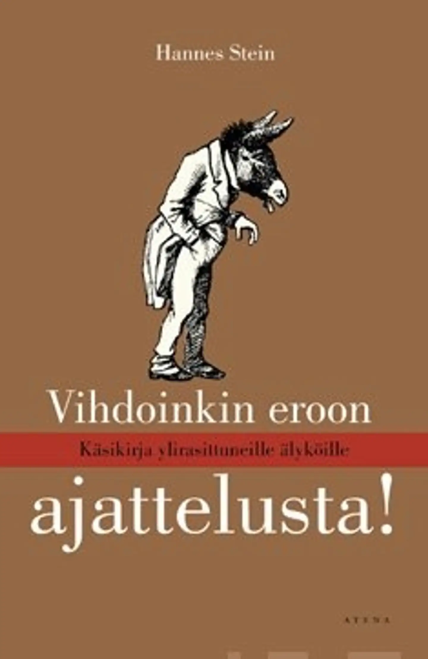 Vihdoinkin eroon ajattelusta!