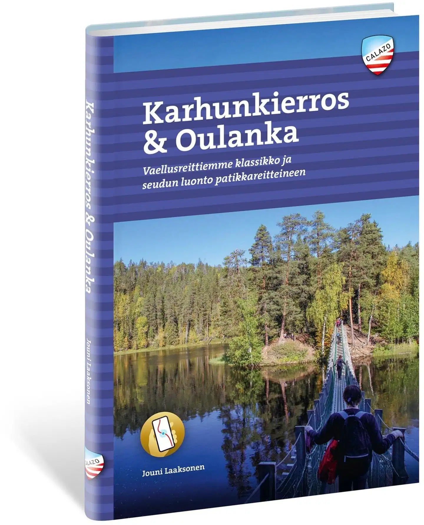 Laaksonen, Karhunkierros & Oulanka - Vaellusreittiemme klassikko ja seudun luonto patikkareitteineen