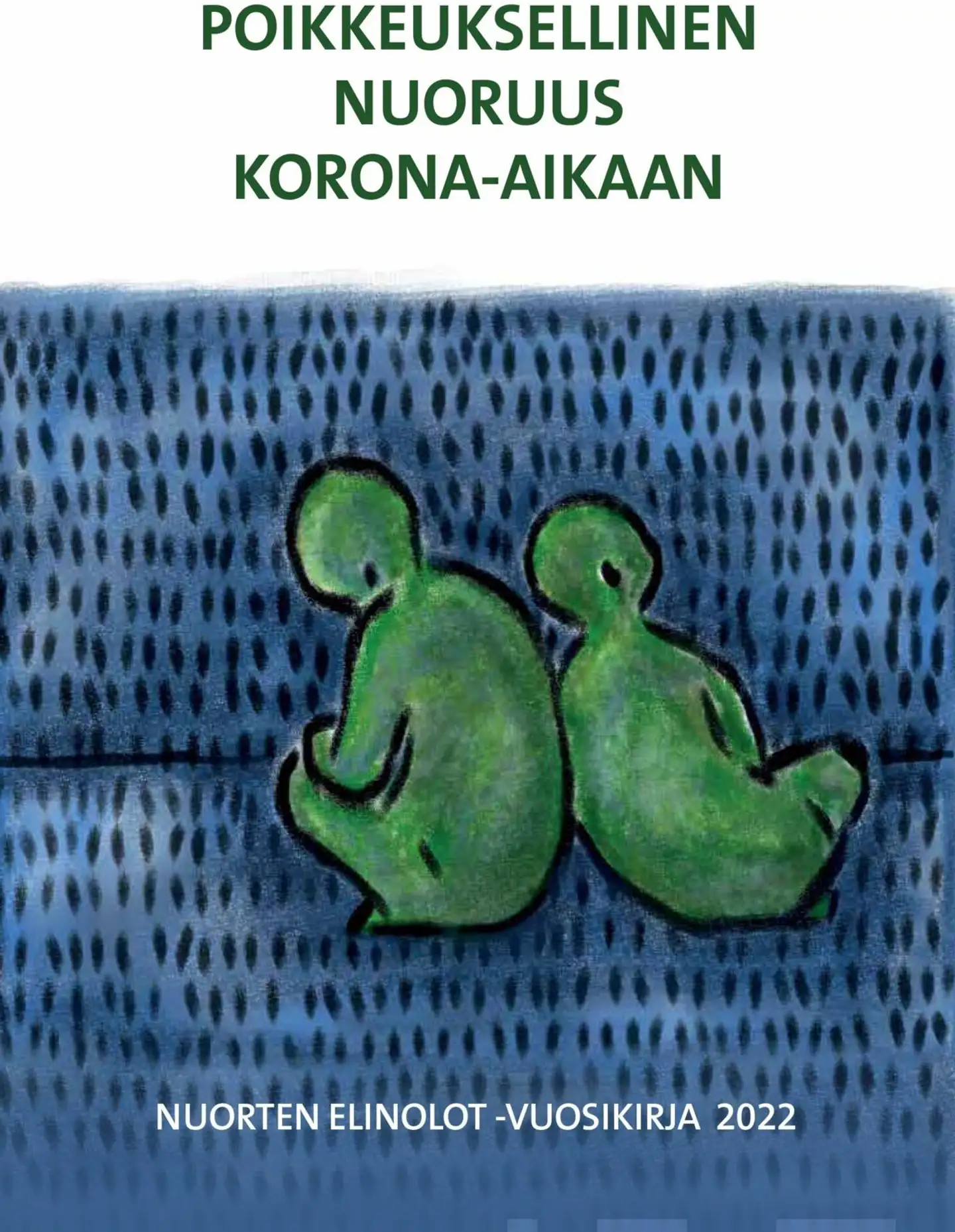 Poikkeuksellinen nuoruus korona-aikaan - Nuorten elinolot -vuosikirja 2022