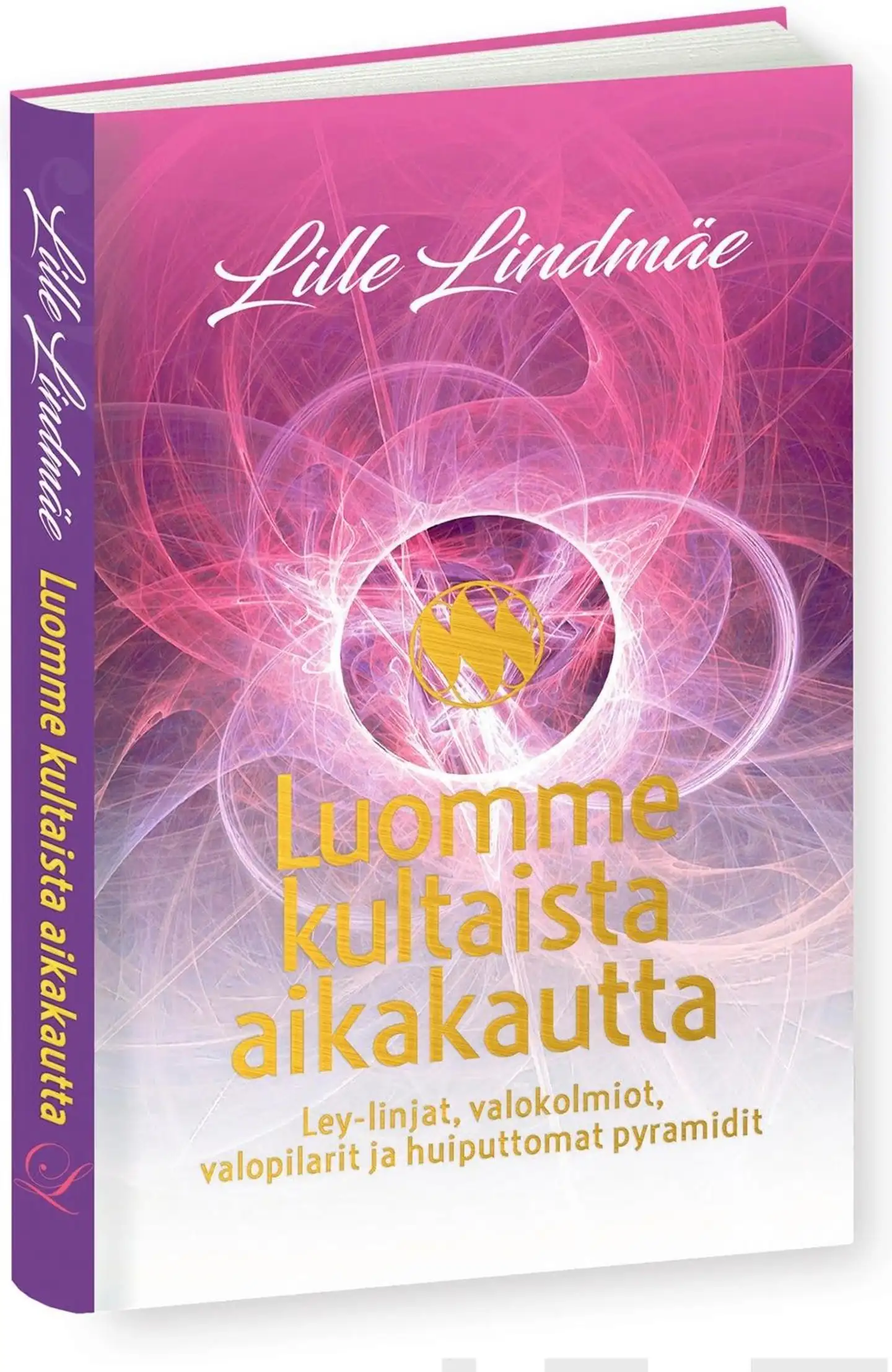 Lindmäe, Luomme kultaista aikakautta - Ley-linjat, valokolmiot, valopilarit ja huiputtomat pyramidit
