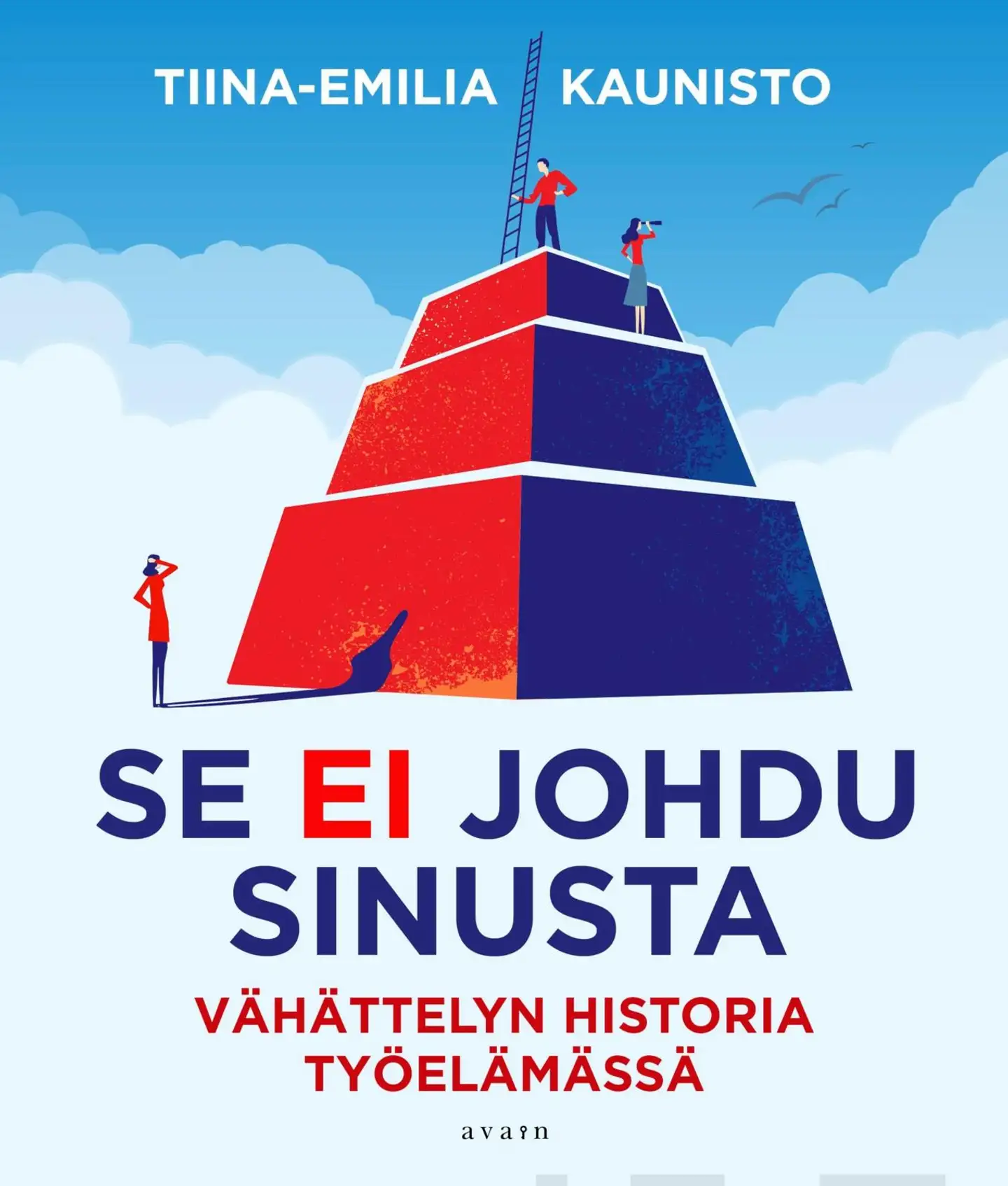 Kaunisto, Se ei johdu sinusta - Vähättelyn historia työelämässä