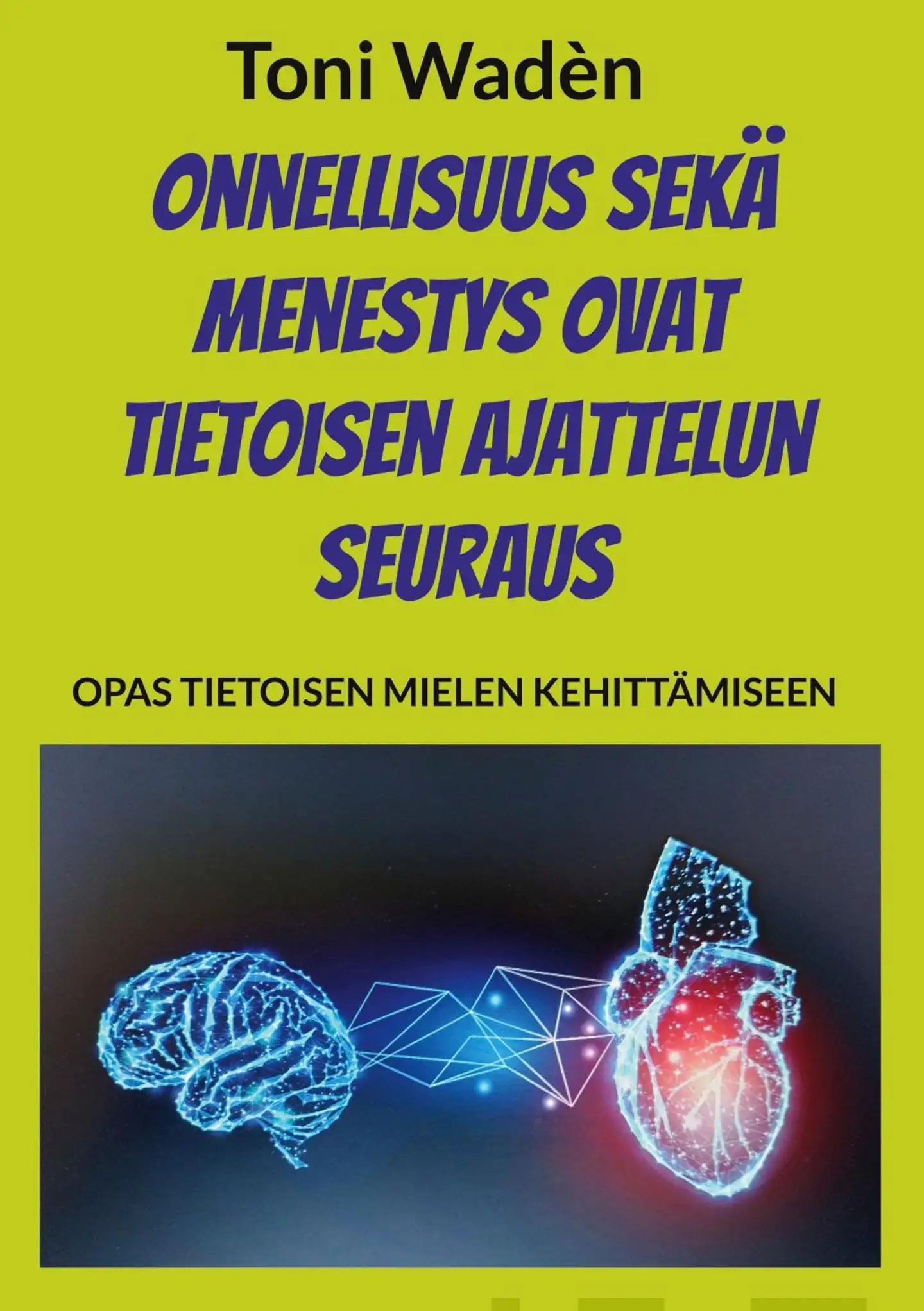 Waden, Onnellisuus sekä menestys ovat tietoisen ajattelun seuraus