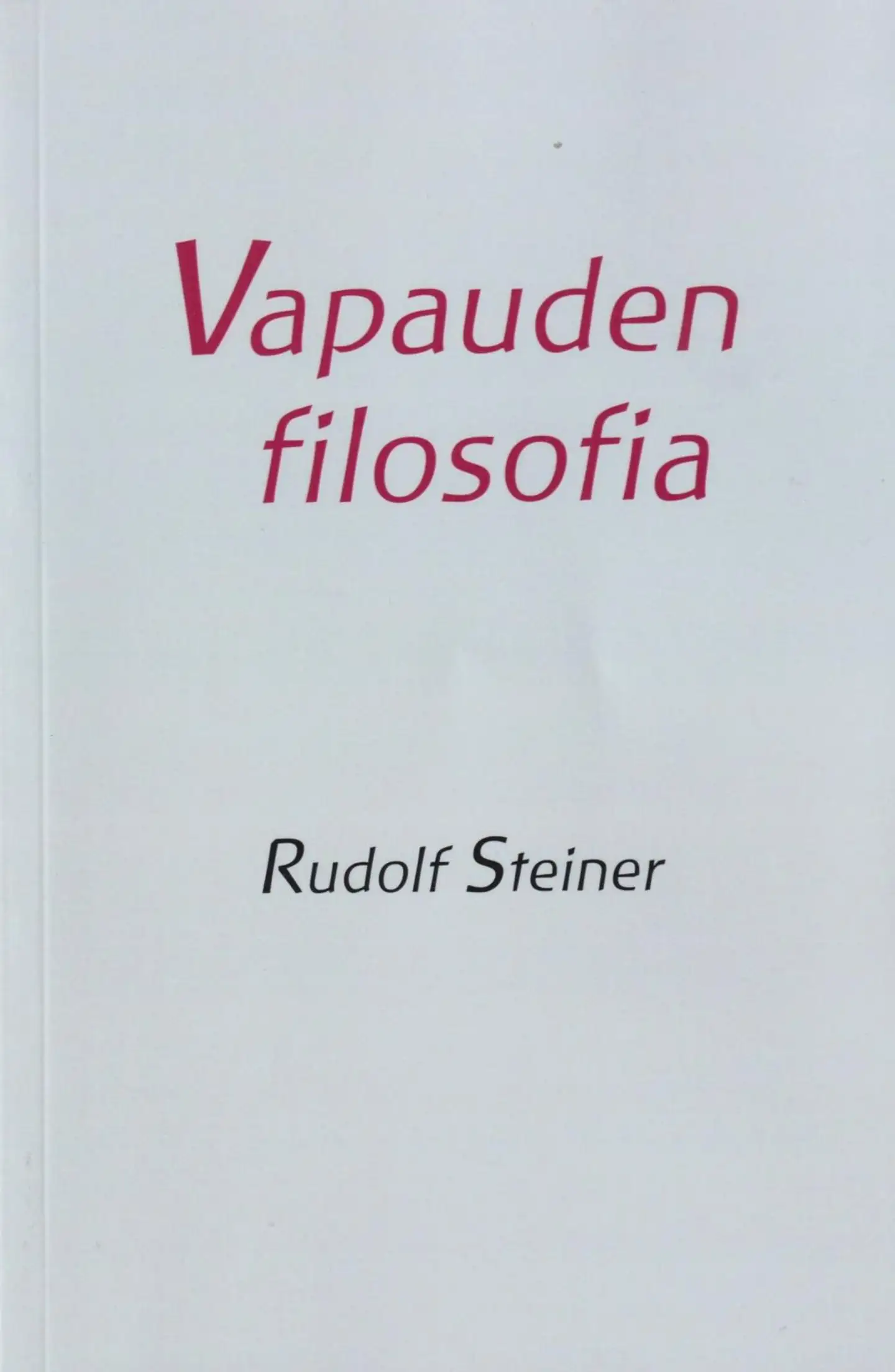 Steiner, Vapauden filosofia - Erään nykyaikaisen maailmankatsomuksen peruspiirteitä