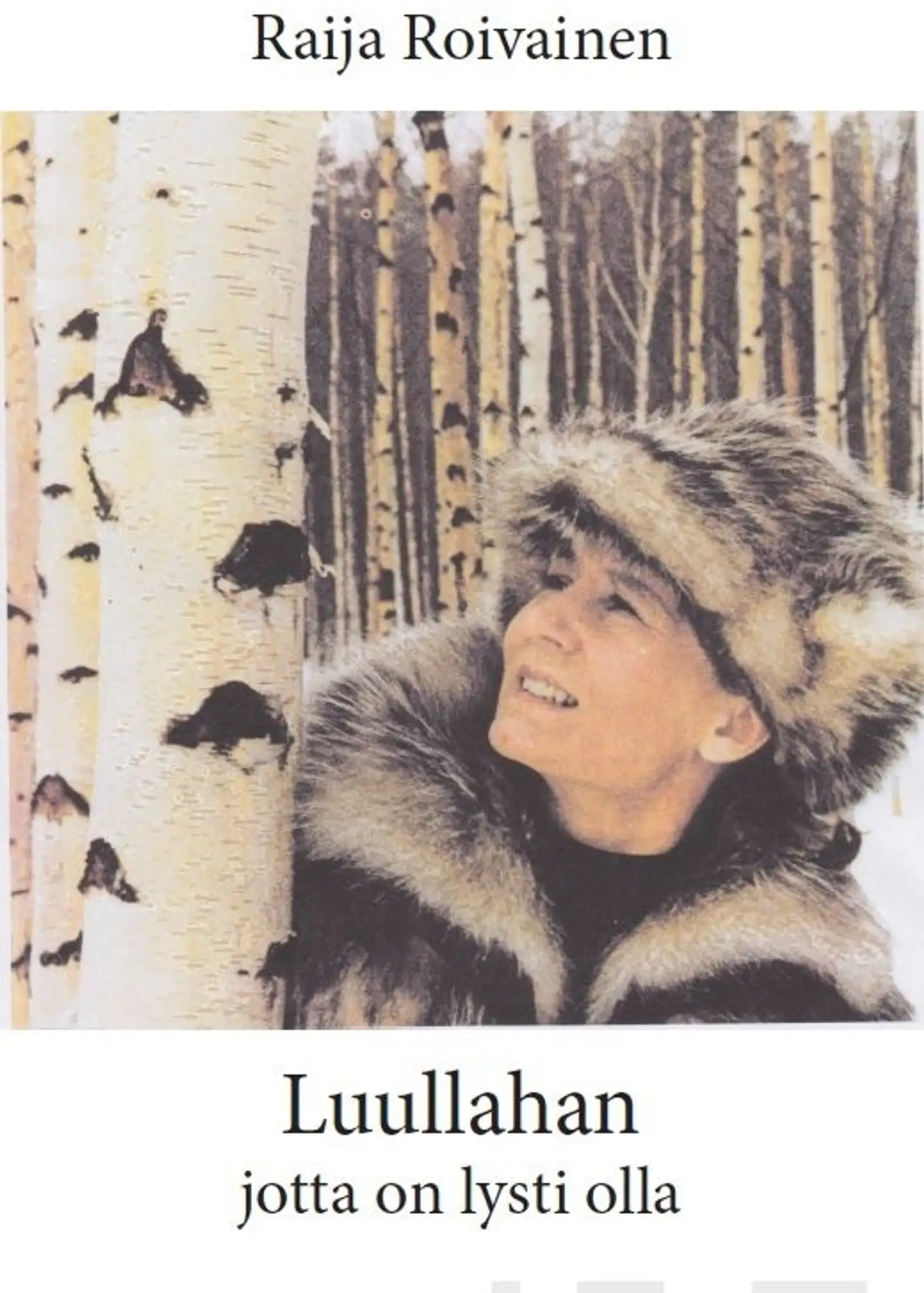 Roivainen, Luullahan jotta on lysti olla