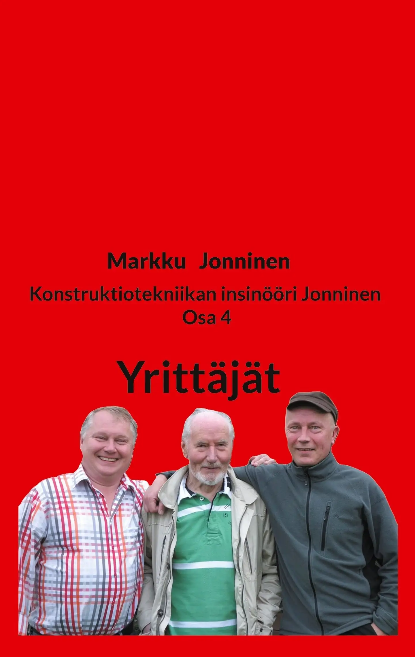 Jonninen, Konstruktiotekniikan insinööri Jonninen Osa 4 - Yrittäjät