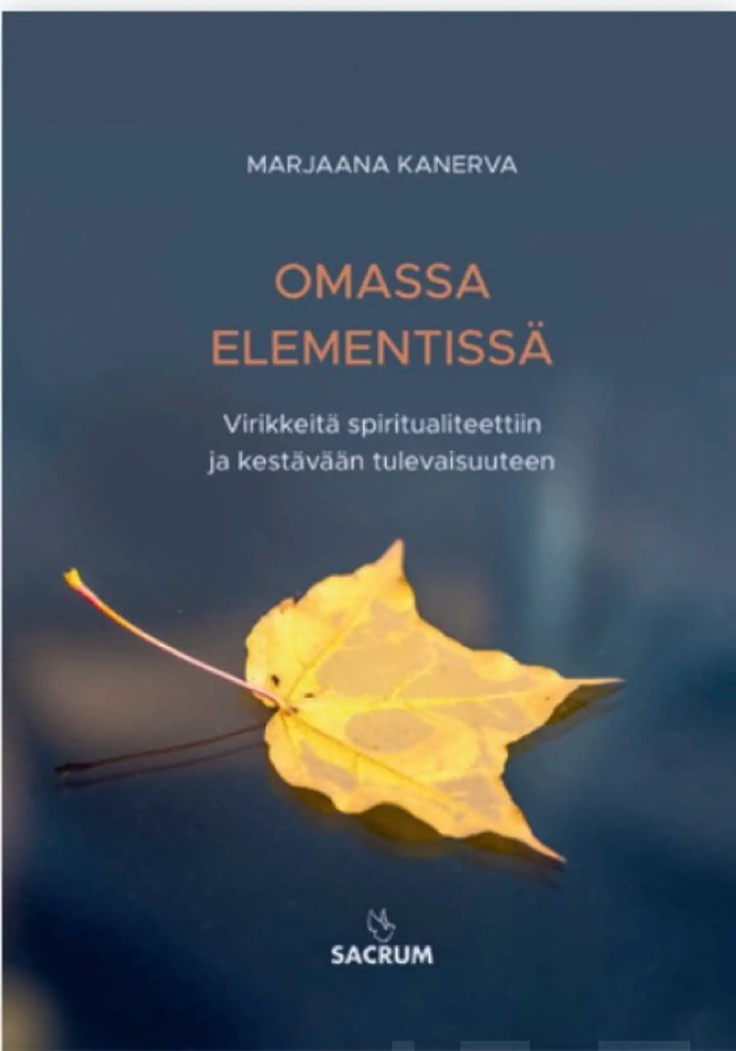 Kanerva, Omassa elementissä - Virikkeitä spiritualiteettiin ja kestävään tulevaisuuteen