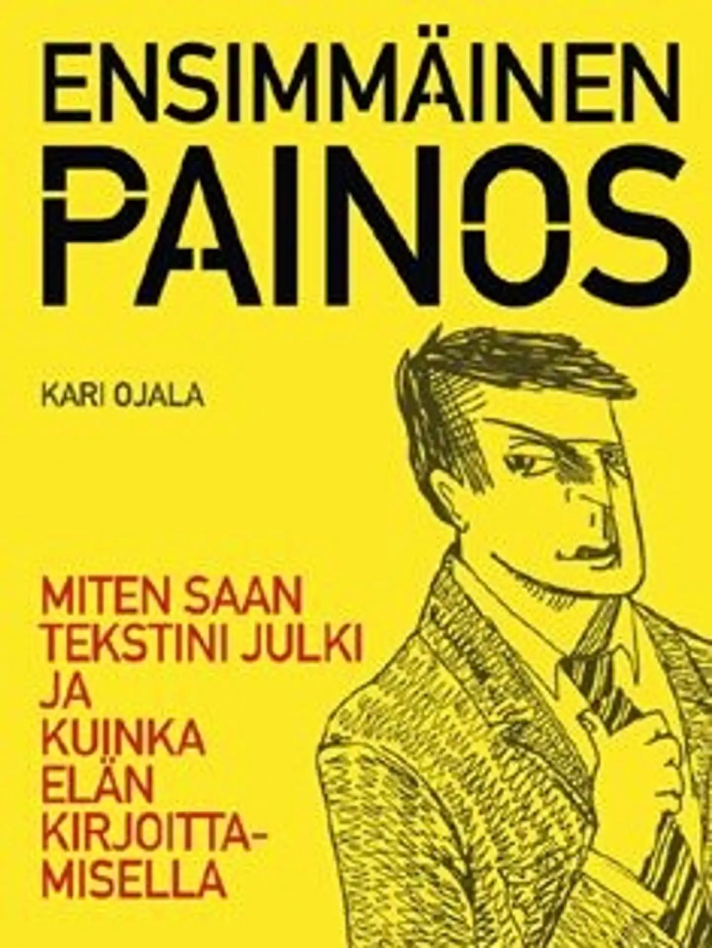 Ojala, Ensimmäinen painos - miten saan tekstini julki ja kuinka elän kirjoittamisella