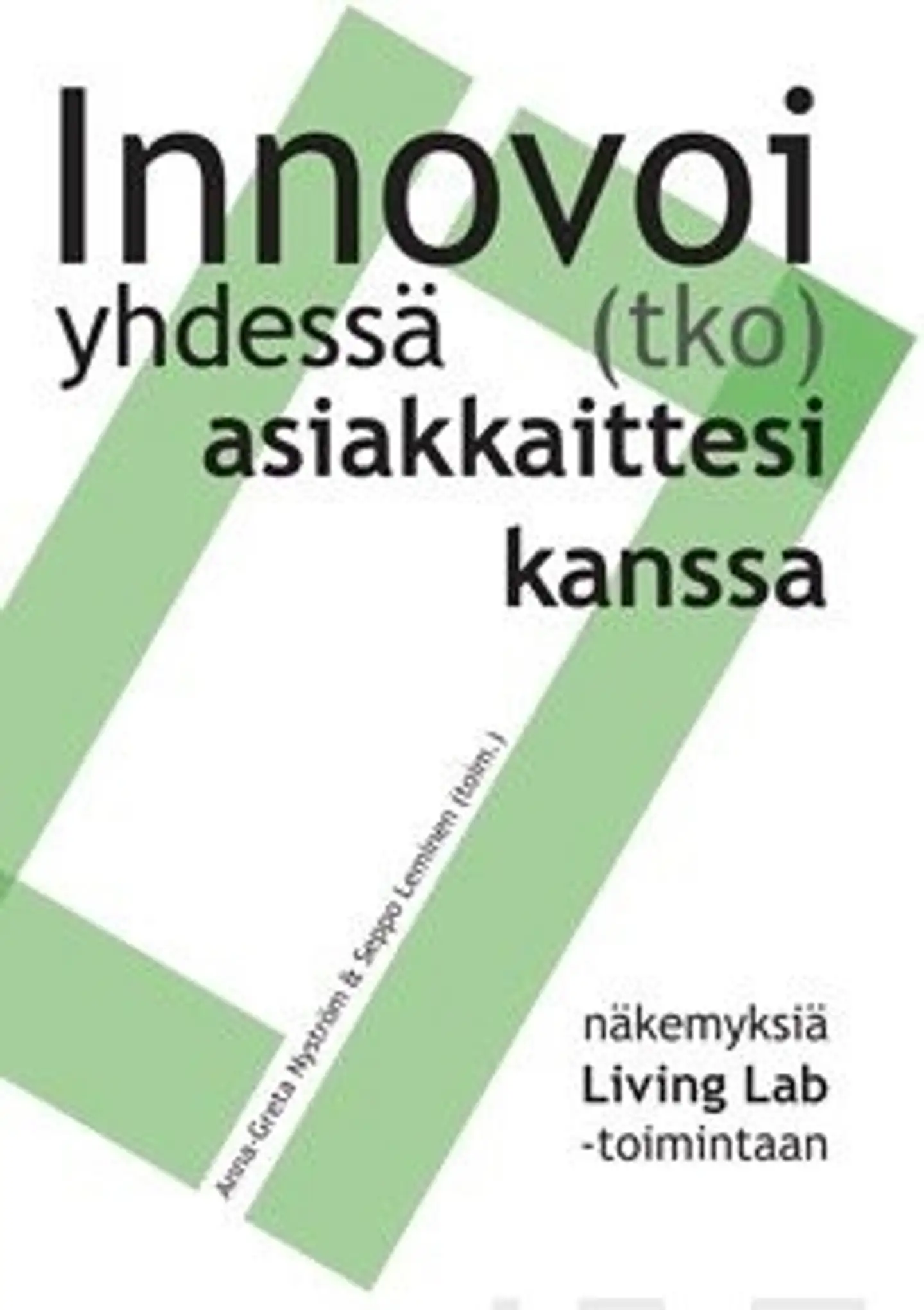 Innovoi(tko) yhdessä asiakkaittesi kanssa - näkemyksiä Living Lab -toimintaan